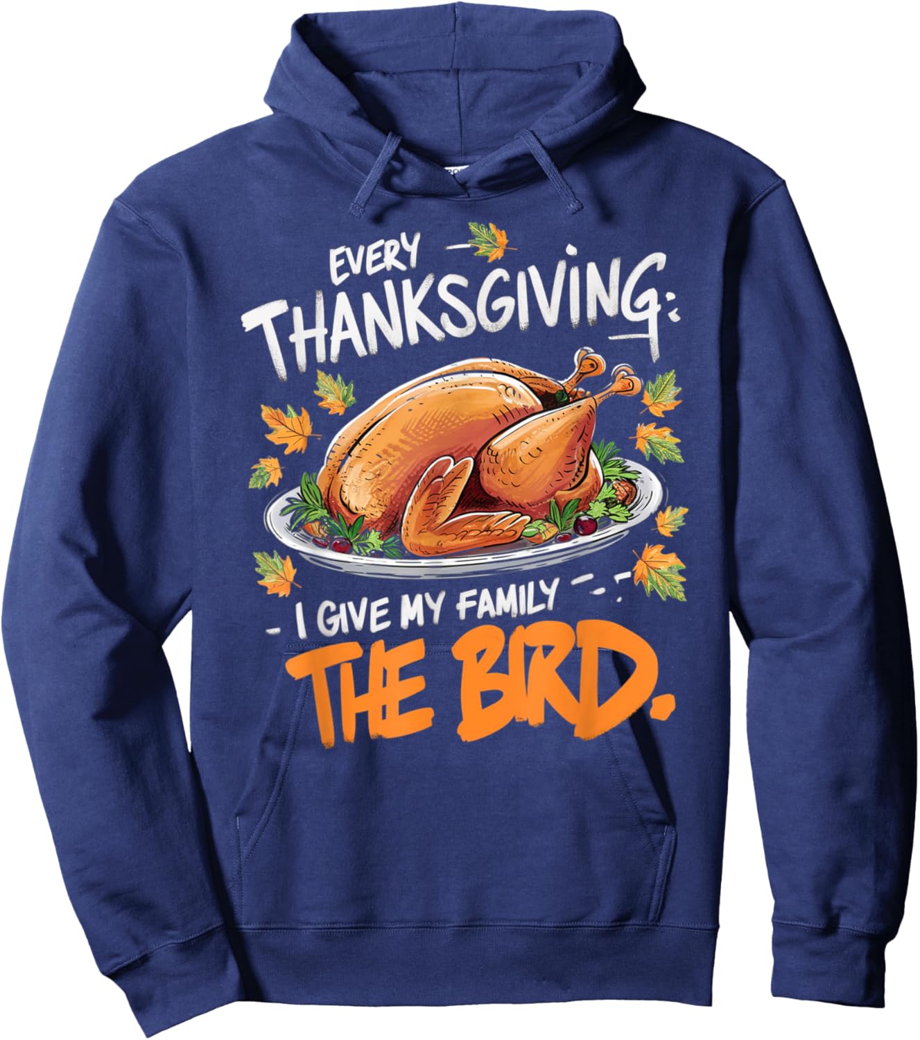 Thanksgiving Humor Apparel by Family Fun Designs -Adults Every Thanksgiving I Give My Family The Bird Black Small Short Sleeve Graphic Letter Print Holiday Hoodie - Hoodie | Navy