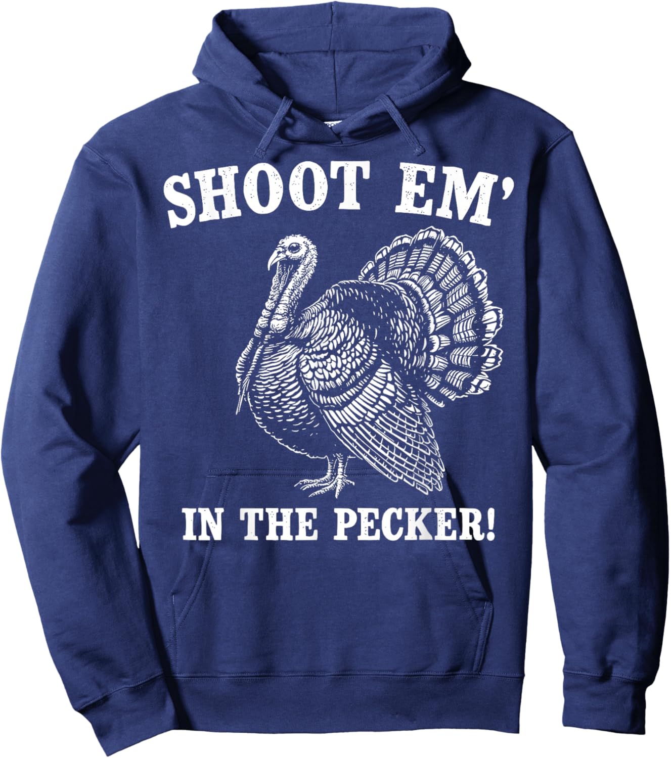Funny Turkey Hunting Shoot em' in the Pecker Birds Hunter Hoodie - Hoodie | Navy