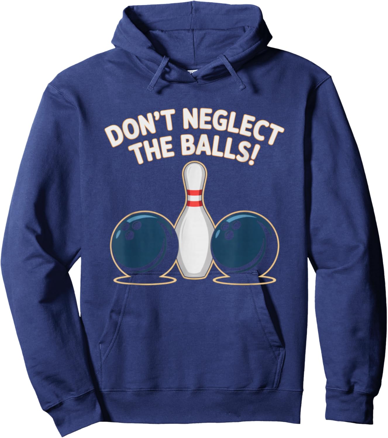 Don't Neglect The Bowling Balls Funny Ten Pin Bowlers League Hoodie - Hoodie | Navy