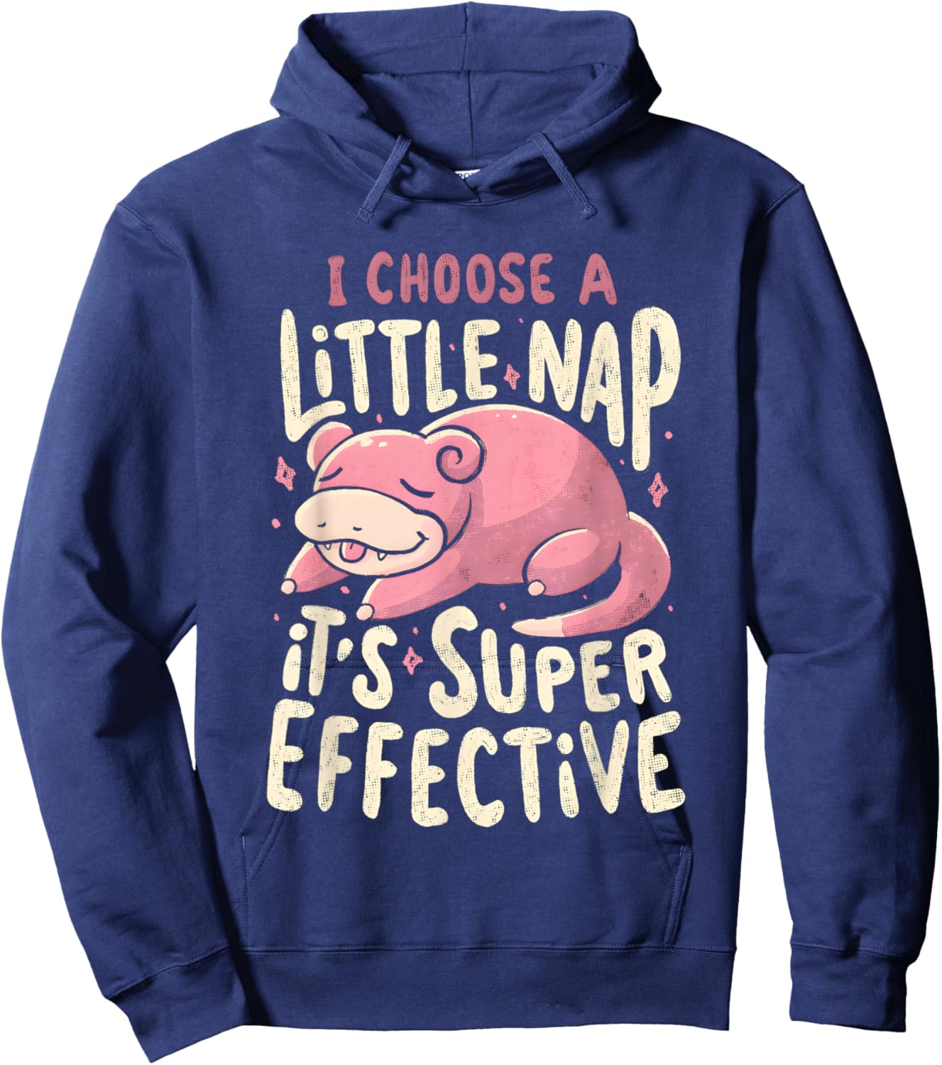 Slowpoke I Choose A Little Sap, It's Super Effective Hoodie - Hoodie | Navy