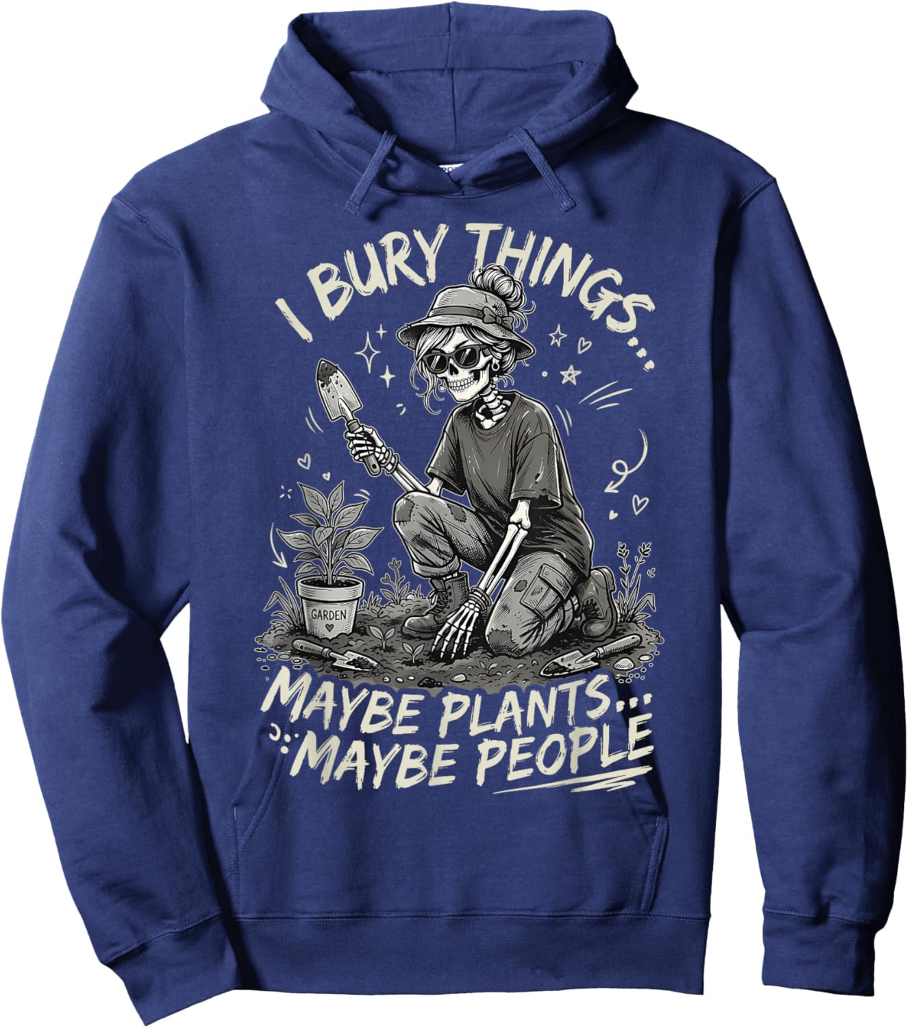 I Bury Things Maybe Plants Maybe People Skeleton Funny Meme Hoodie - Hoodie | Navy