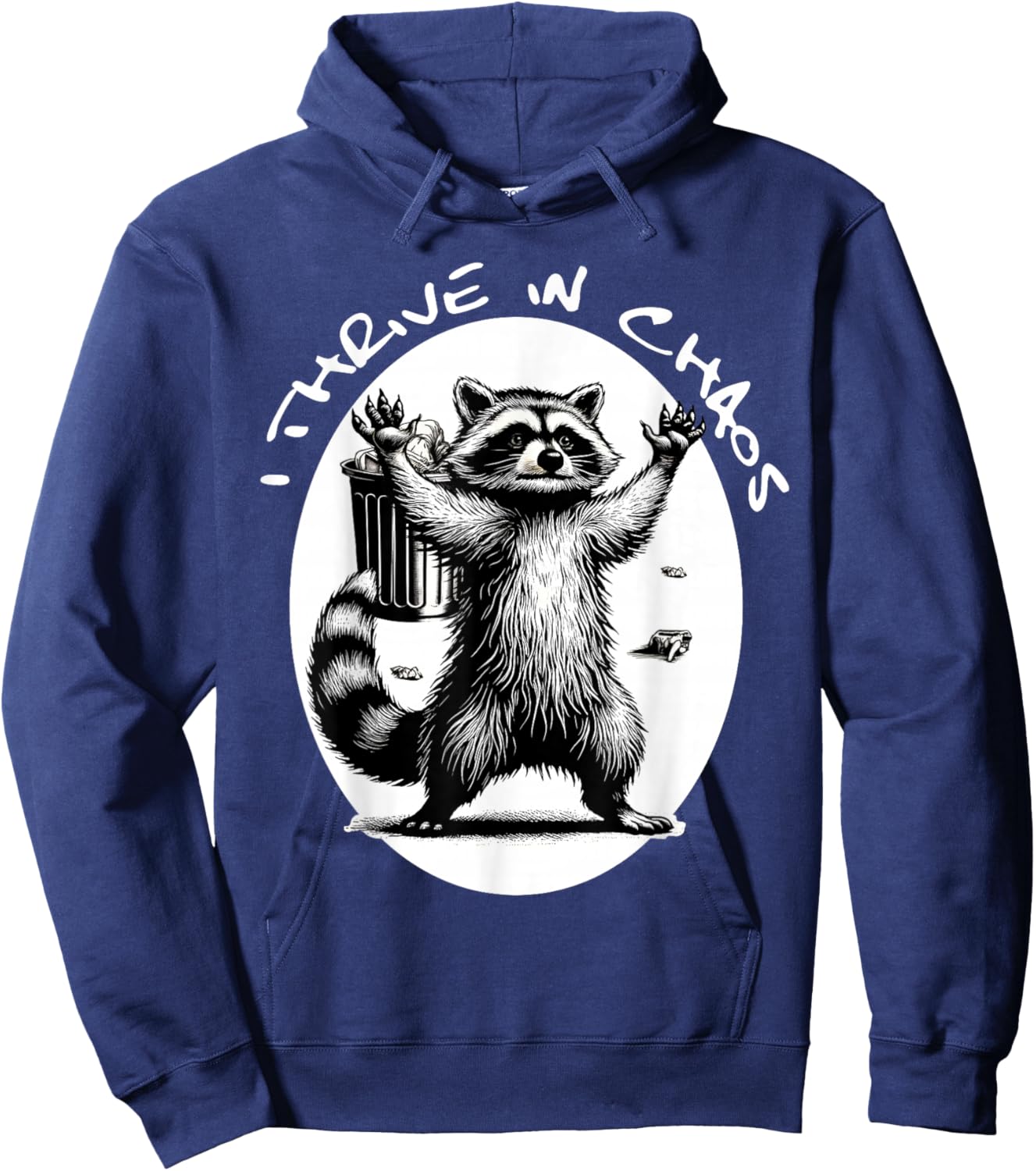 Racoon Meme Funny Trash Panda I Thrive In Chaos Hoodie - Hoodie | Navy