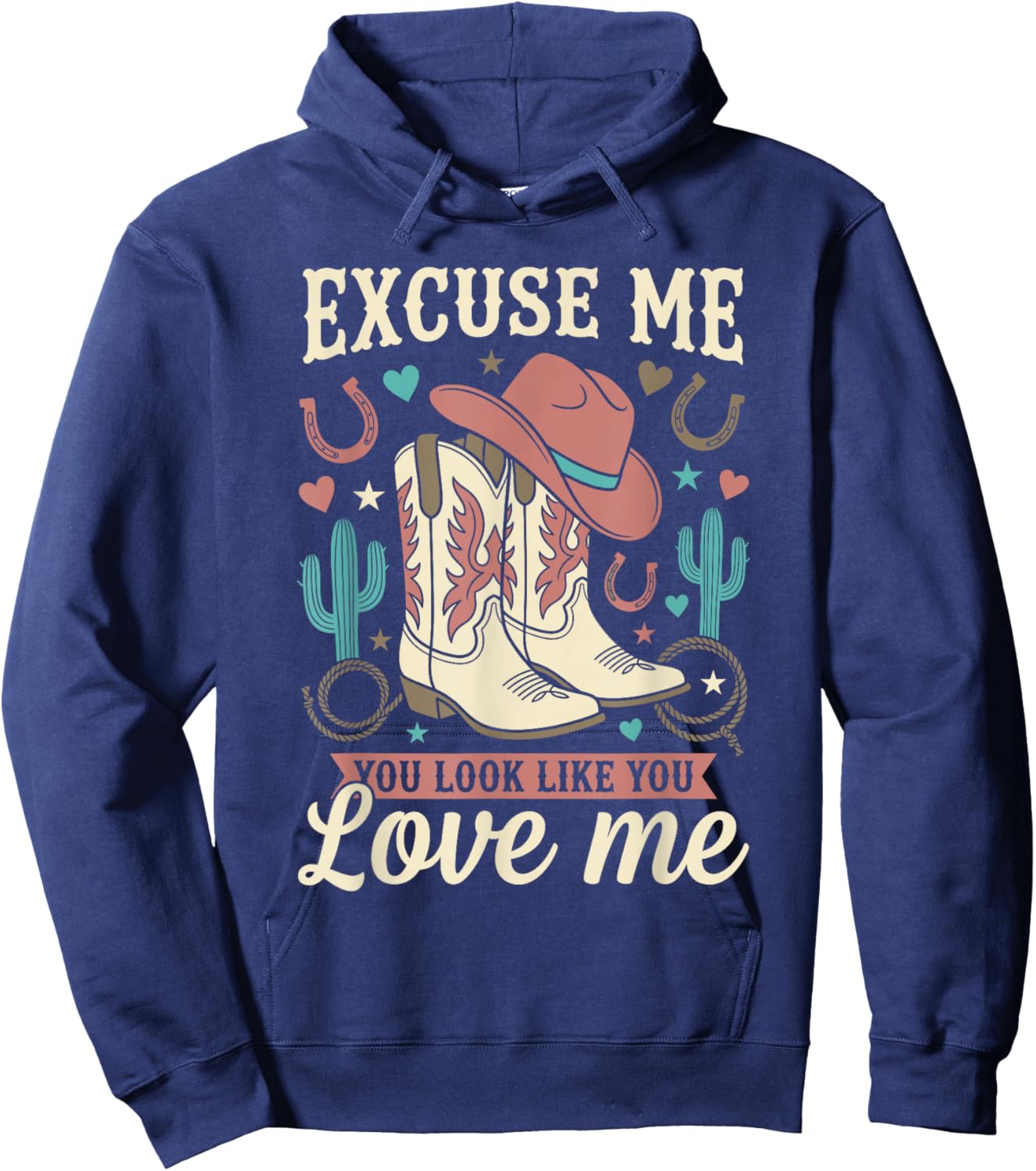 Excuse Me You Look Like You Love Me Western Cowgirl Hoodie - Hoodie | Navy