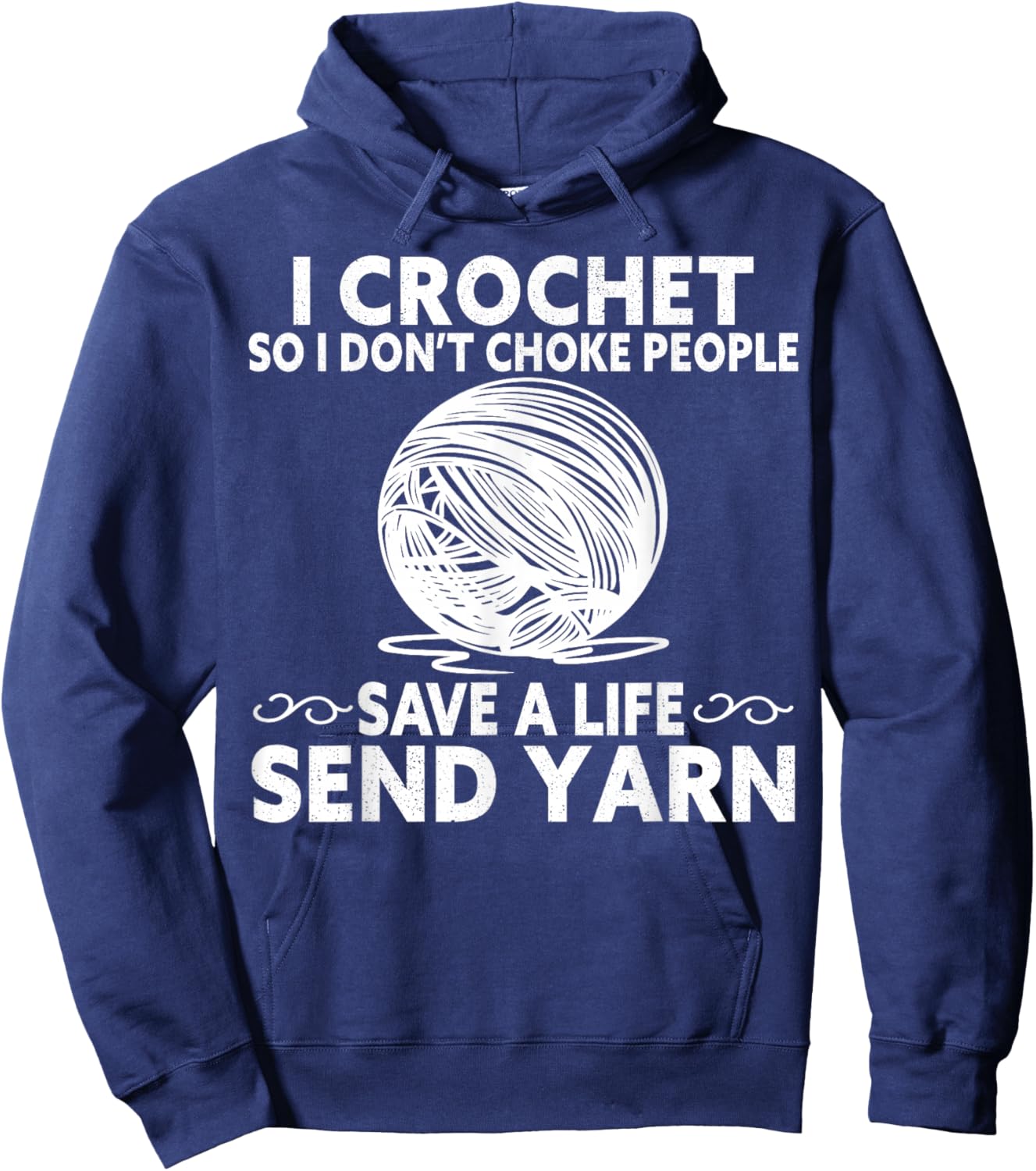I Crochet So I Don’t Choke People Save a Life Send Yarn Hoodie - Hoodie | Navy