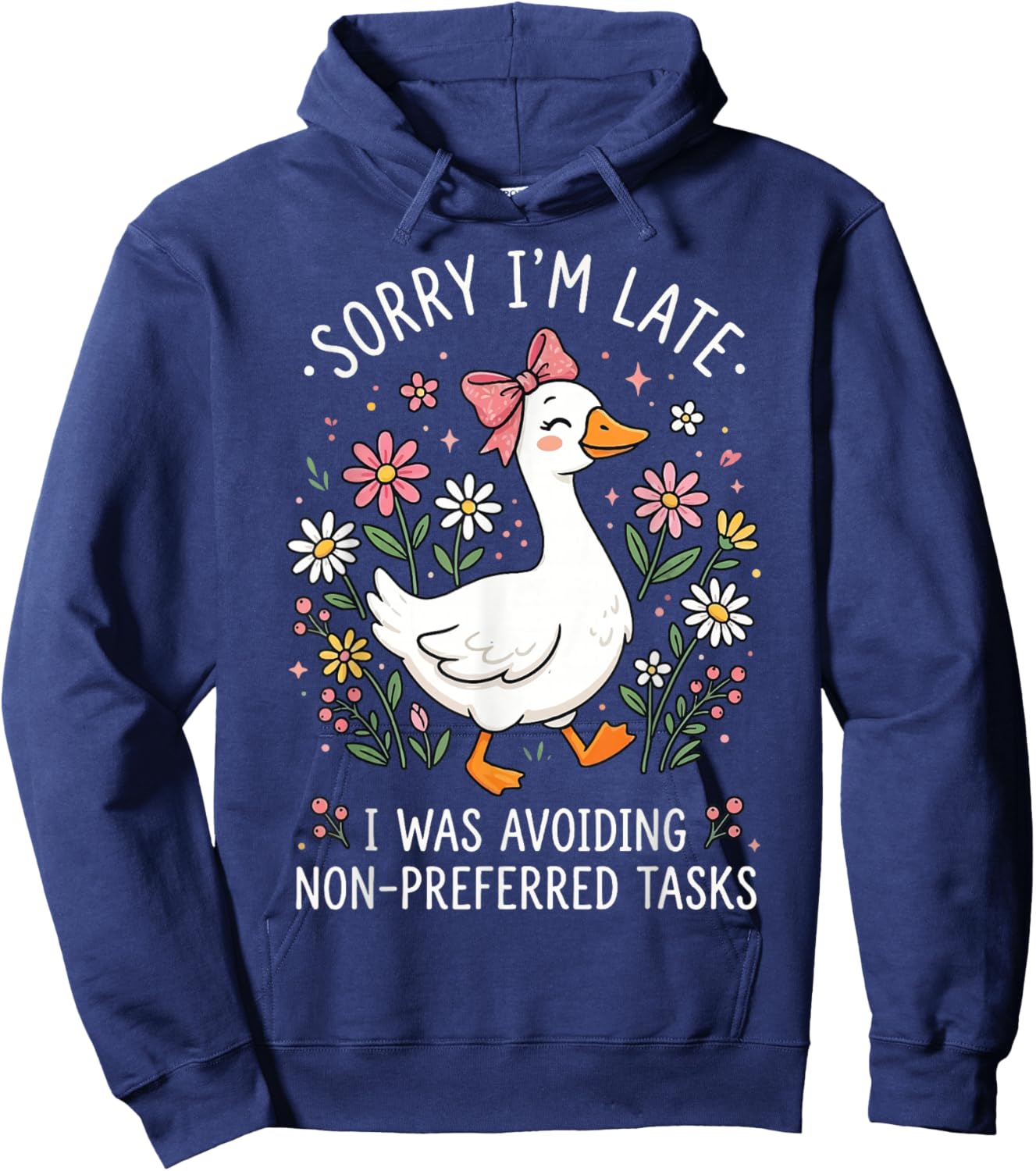 Sorry I'm Late I was Avoiding Non-Preferred Tasks Hoodie - Hoodie | Navy