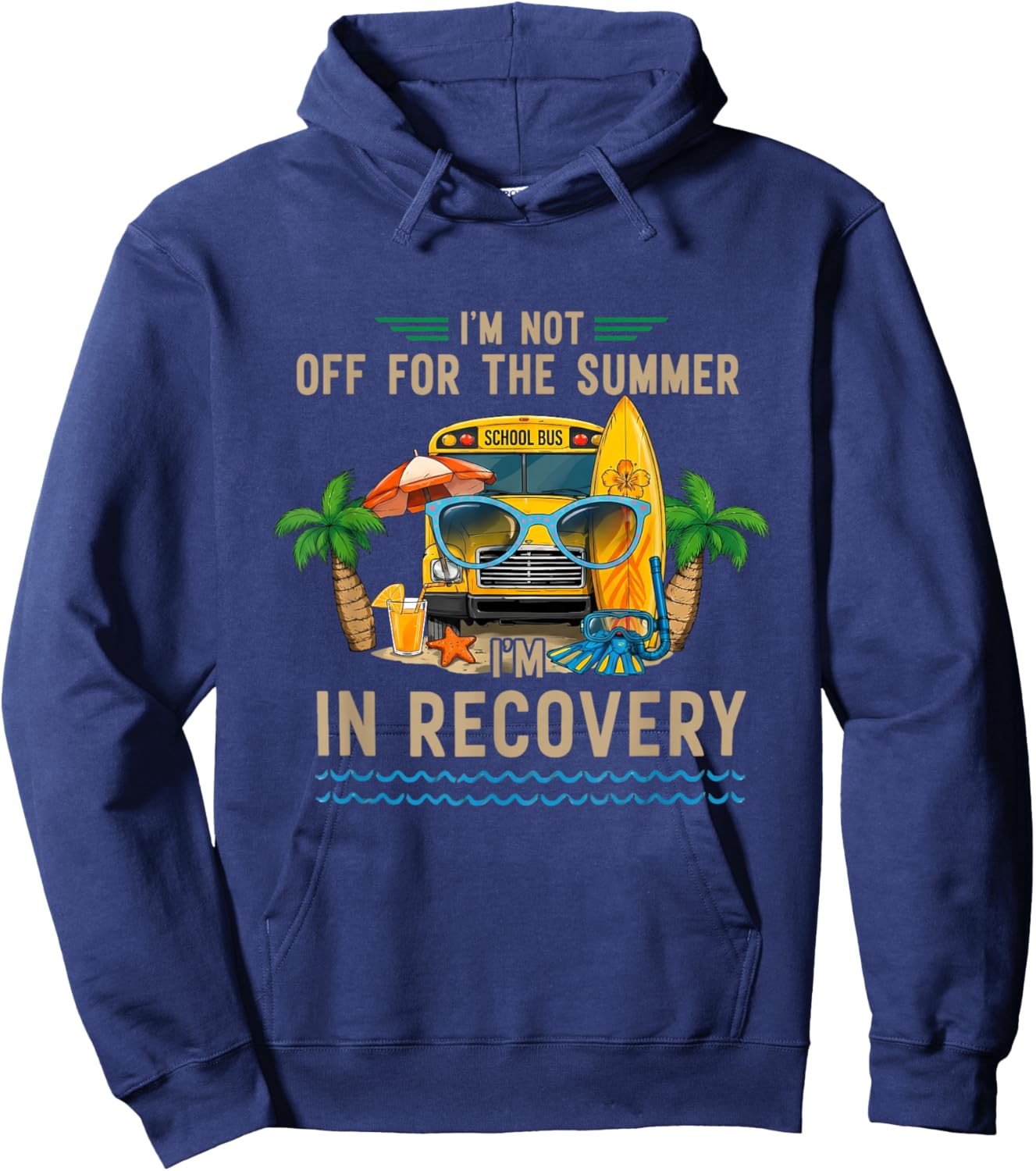 I'm Not Off for The Summer I'm in Recovery Teacher Funny Hoodie - Hoodie | Navy