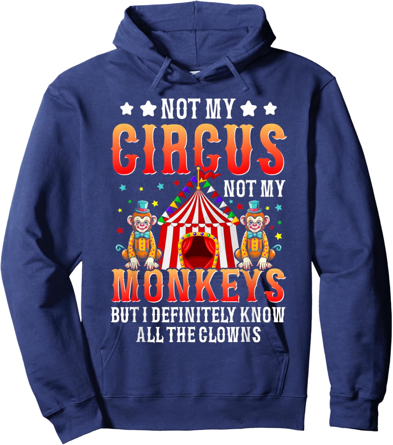 Funny Not My Circus Not My Monkeys But I Know All The Clowns Hoodie - Hoodie | Navy