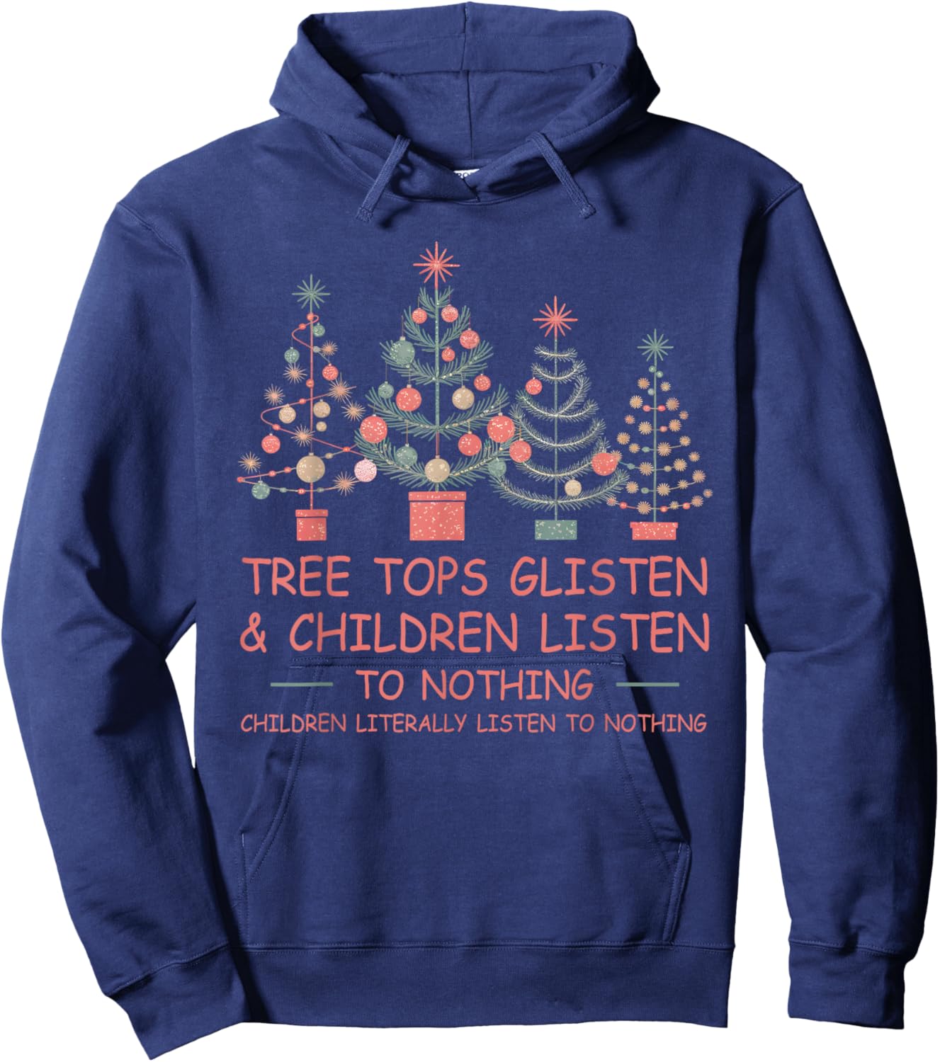 Tree Tops Glisten And Children Listen To Nothing Christmas Hoodie - Hoodie | Navy