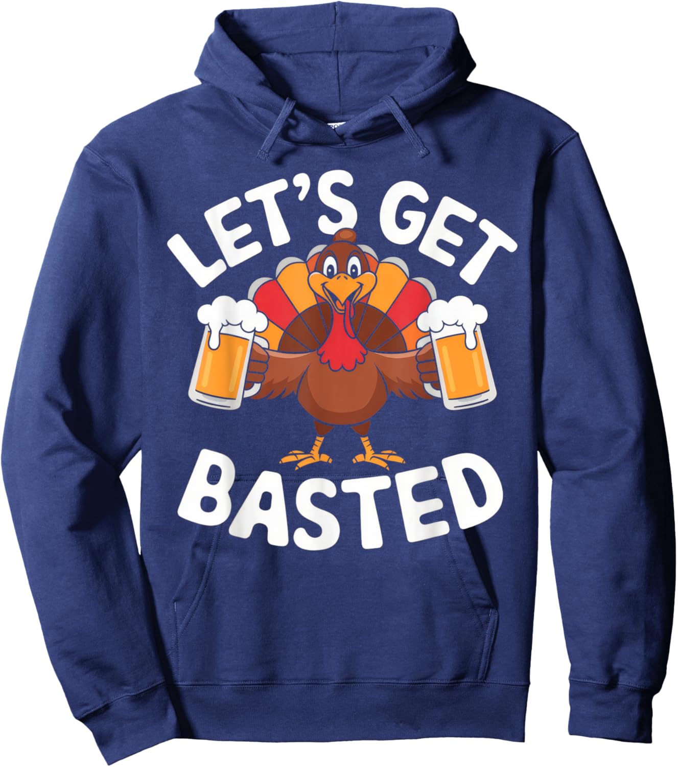 Let's Get Basted Beer Thanksgiving Turkey Men Women Hoodie - Hoodie | Navy