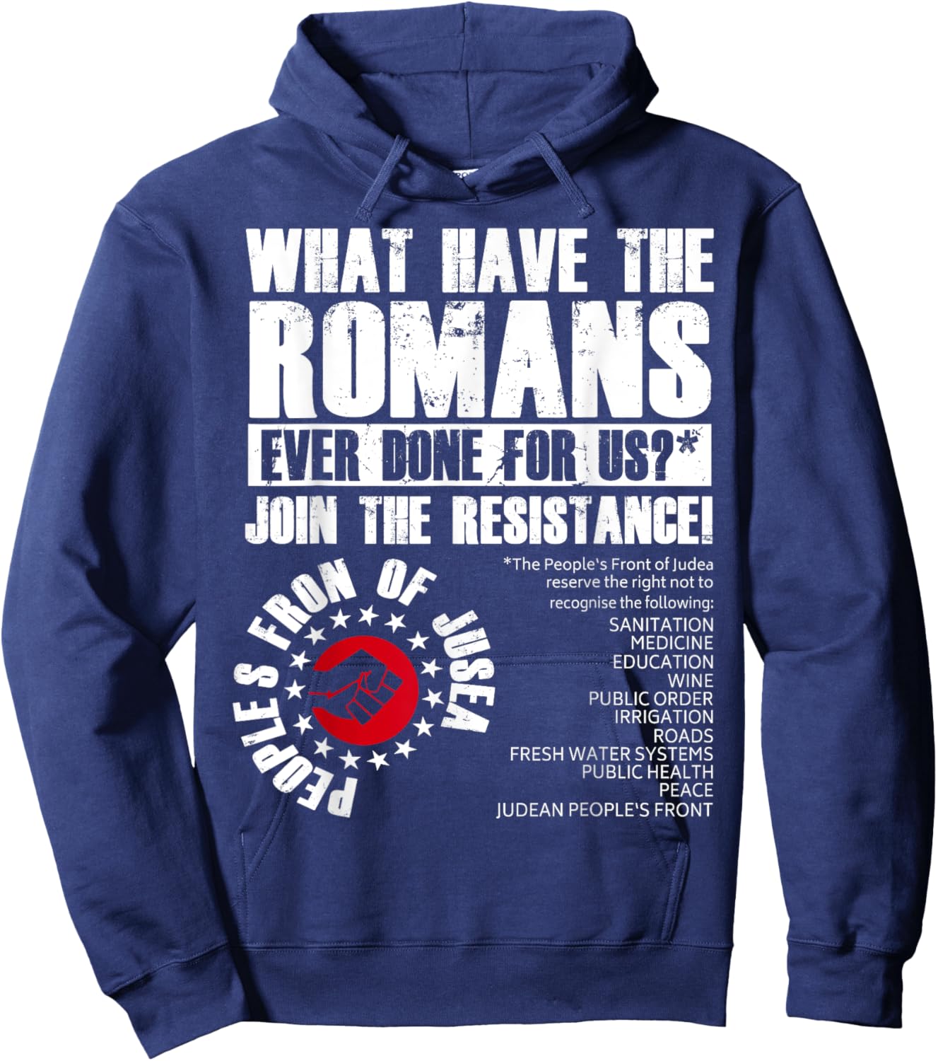 What Have The Romans Ever Done For Us Join The Resistance Hoodie - Hoodie | Navy