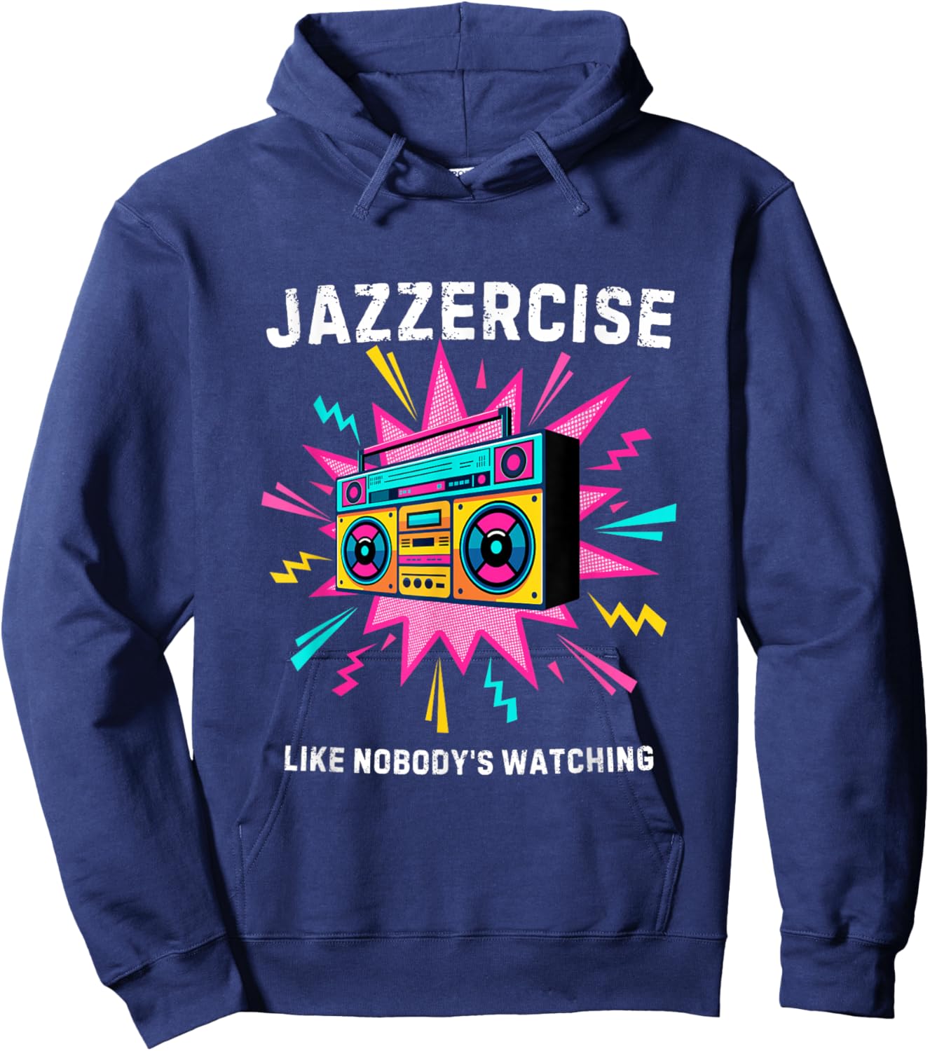 Jazzercise Like Nobody's Watching | Retro 80s Fitness Hoodie - Hoodie | Navy