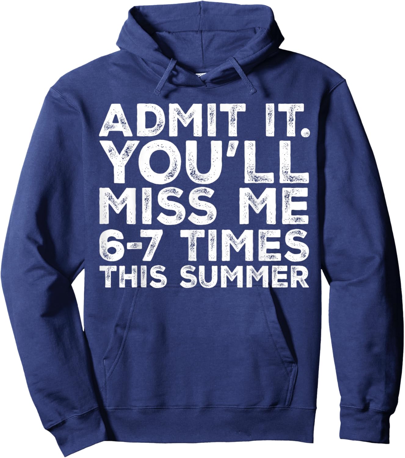 Admit It You'll Miss Me 6-7 Times This Summer Teacher Quote Hoodie - Hoodie | Navy