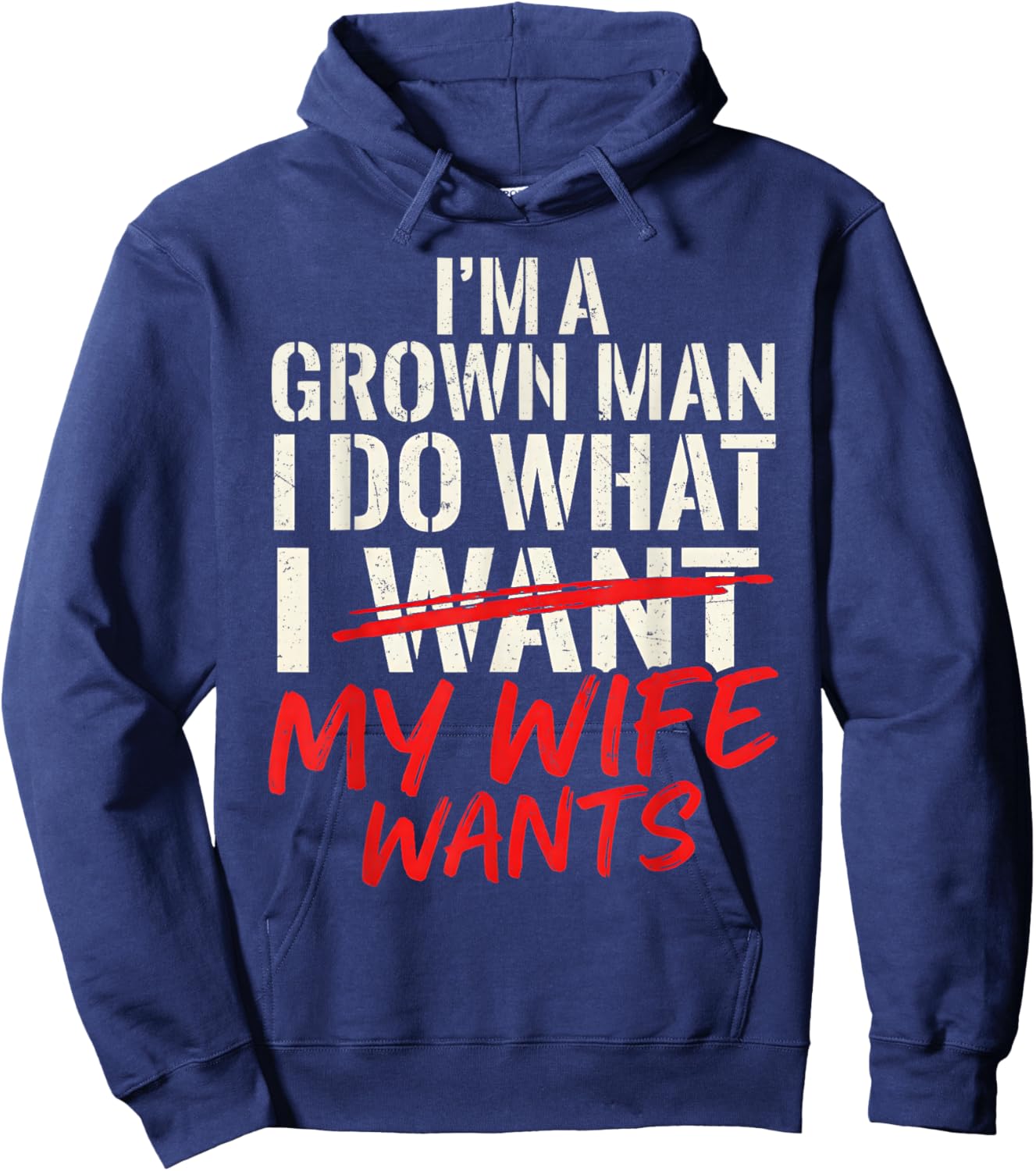 Funny Husband Wife I’m a Grown Man I Do What My Wife Wants Hoodie - Hoodie | Navy