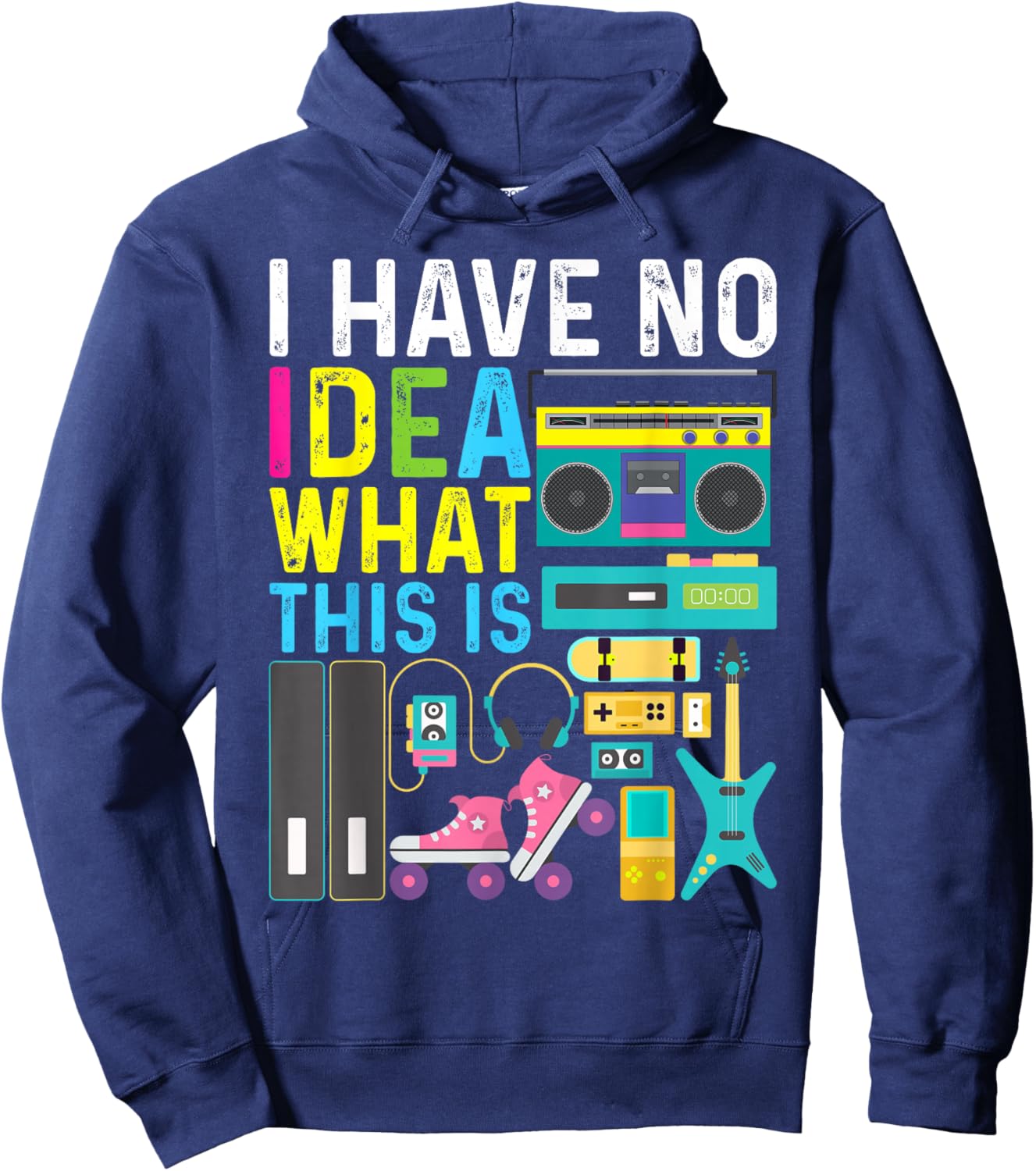 I Have No Idea What This Is 80s 90s Outfit Girl Boy Kid Hoodie - Hoodie | Navy