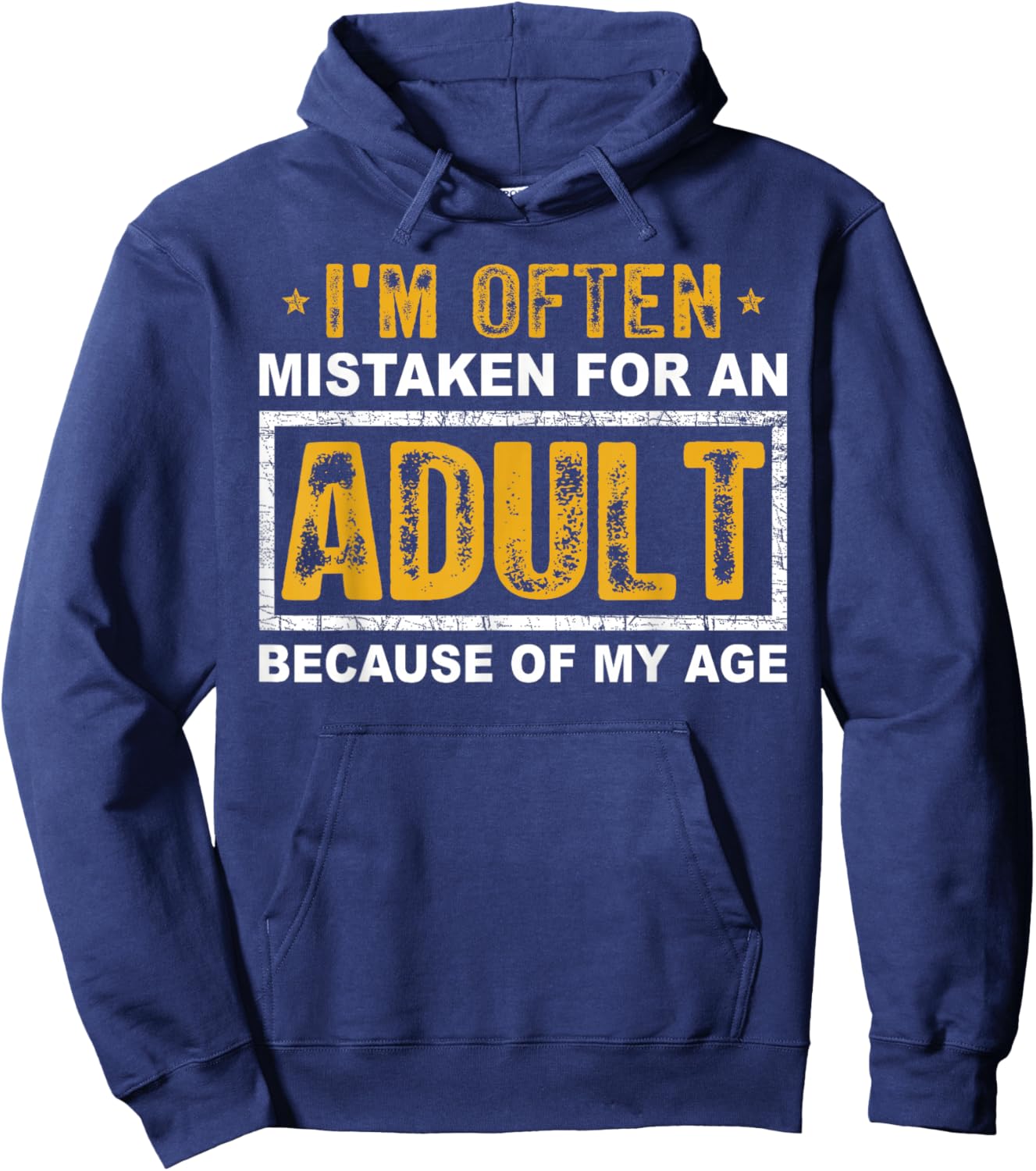 I'm Often Mistaken For An Adult Humor Because Of My Age Hoodie - Hoodie | Navy