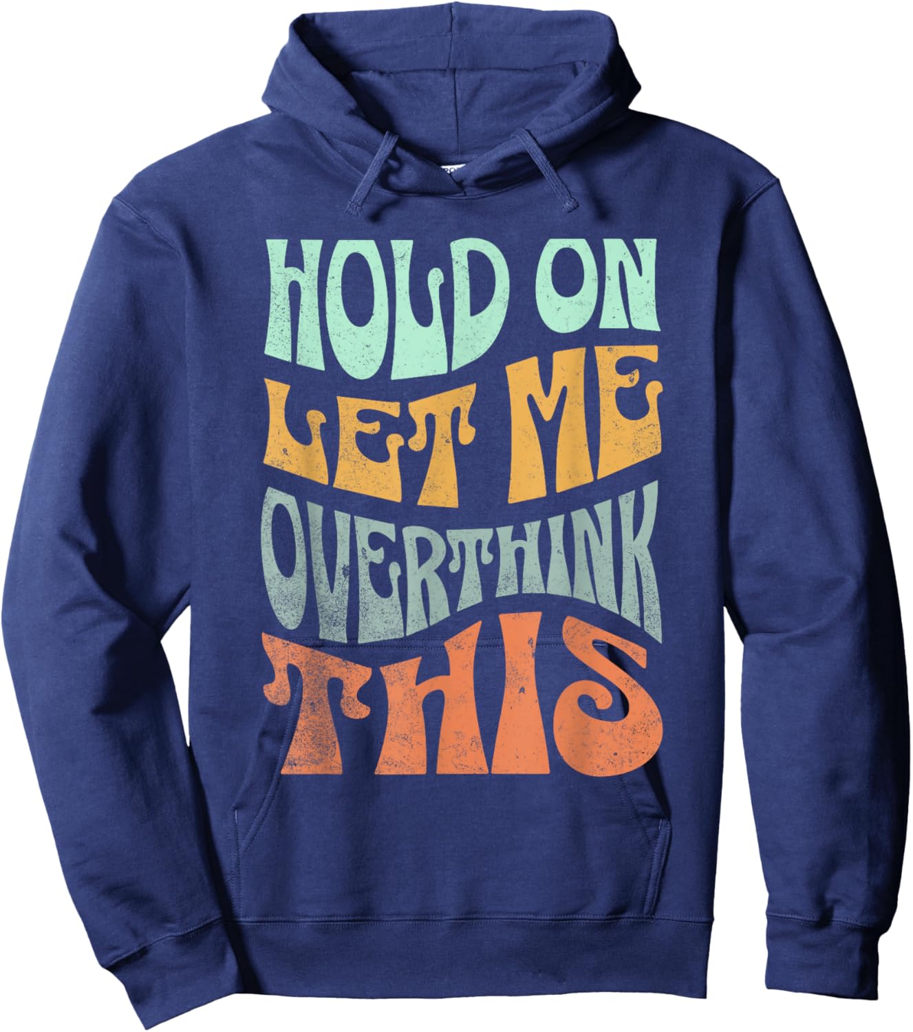 Funny Hold On Let Me Over Think This Slogan meme Quote Hoodie - Hoodie | Navy