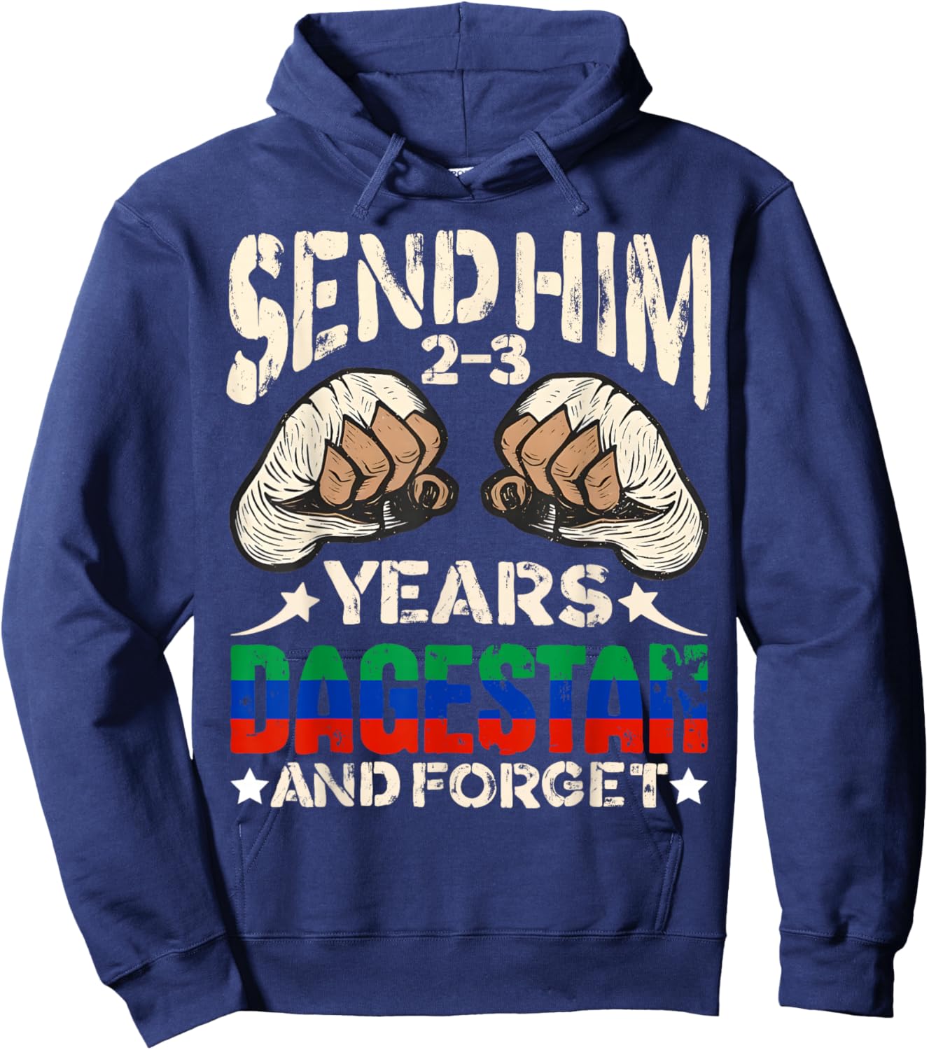 Send Him 2-3 Years Dagestan and Forget Funny MMA Wrestling Hoodie - Hoodie | Navy