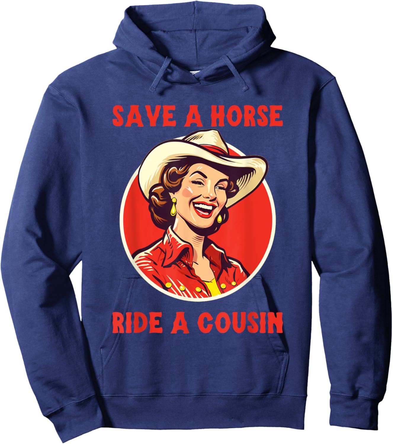 Save a Horse Ride A Cousin Hoodie - Hoodie | Navy