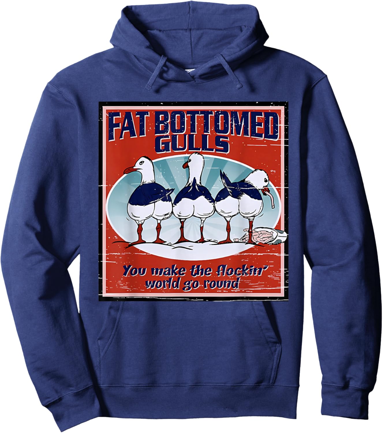 Fat Bottomed Gulls You Make The Flockin' World Go Round Hoodie - Hoodie | Navy