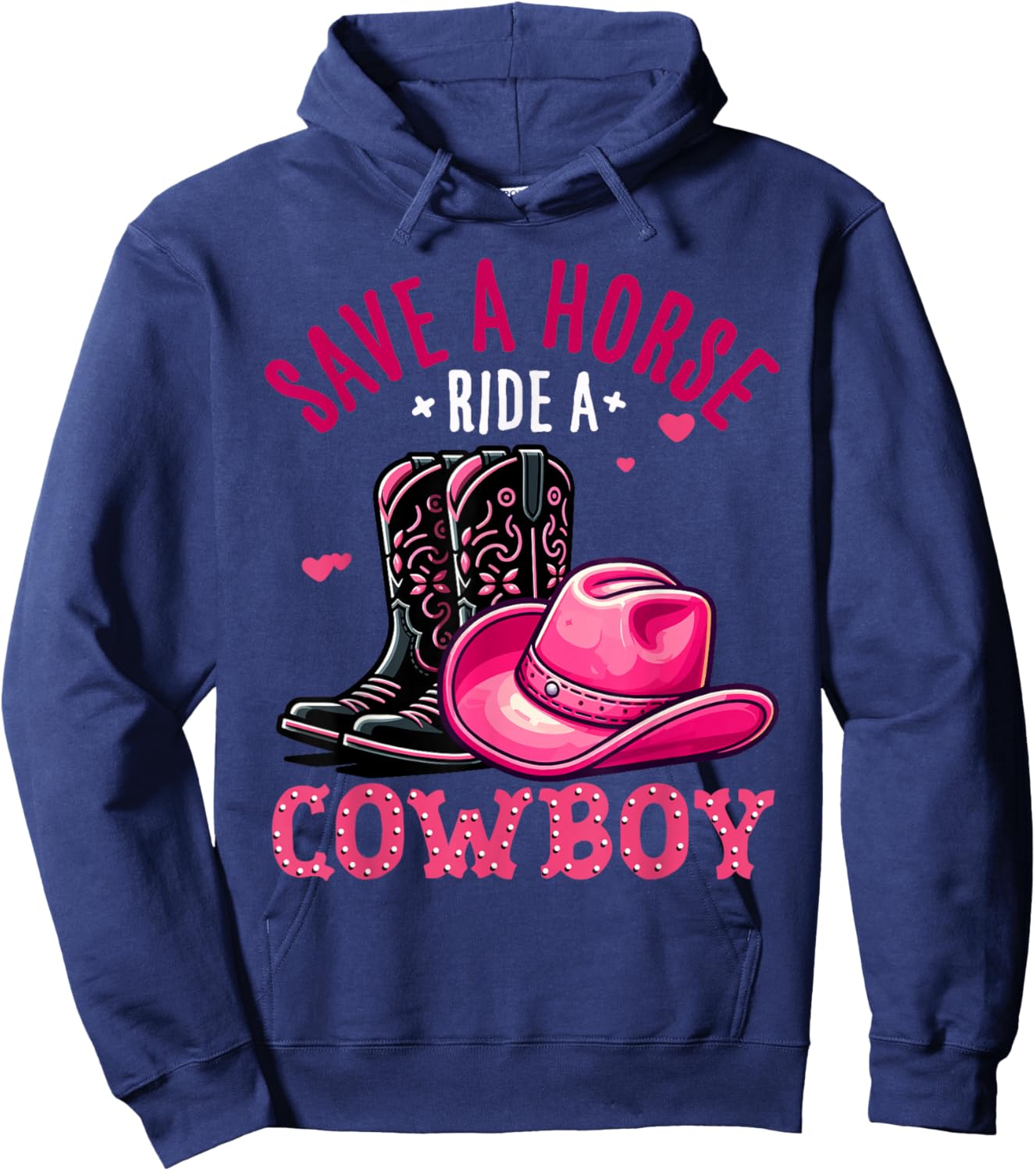 Save A Horse Ride A Cowboy Western Country Life Cowgirl Hoodie - Hoodie | Navy