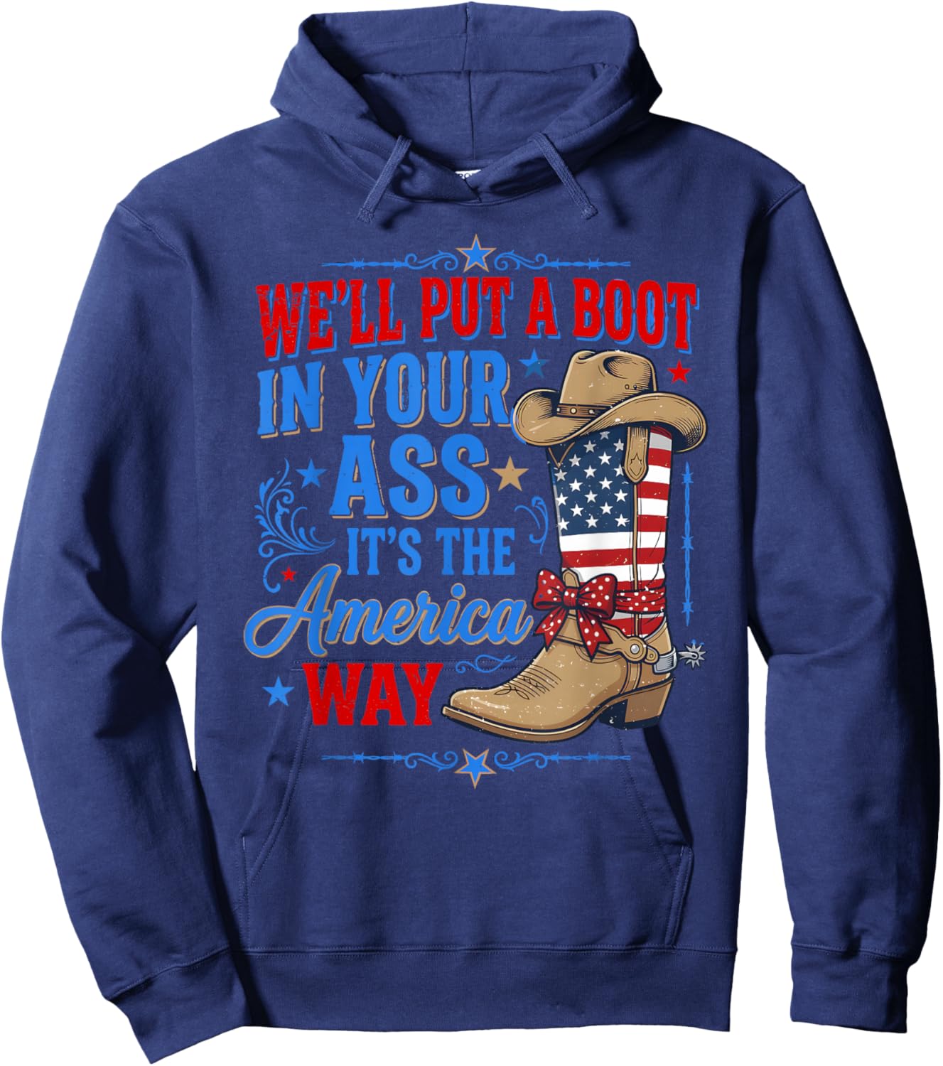 We'll Put A Boot in Your Ass Western Cowgirl 4th of July Hoodie - Hoodie | Navy