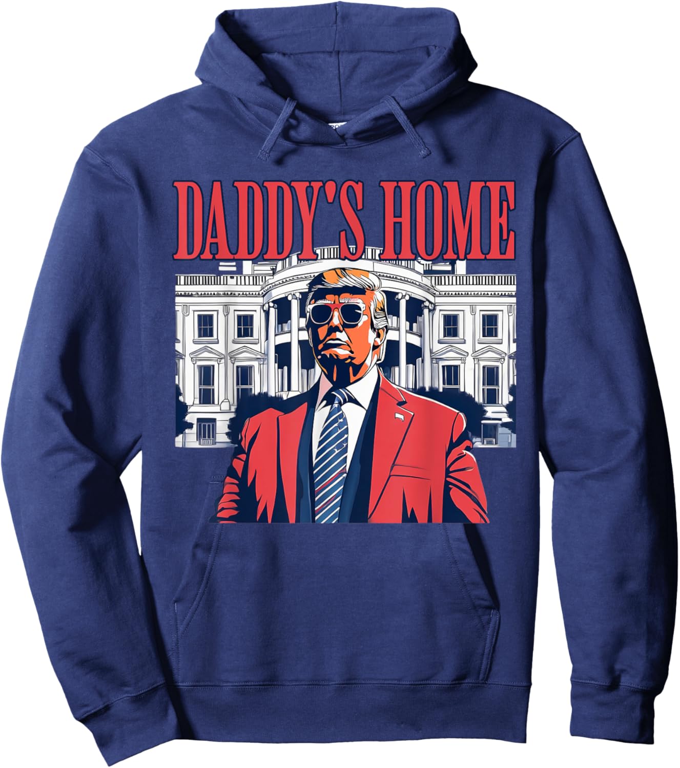 Daddys Home White House Trump Funny Donald Trump Hoodie - Hoodie | Navy