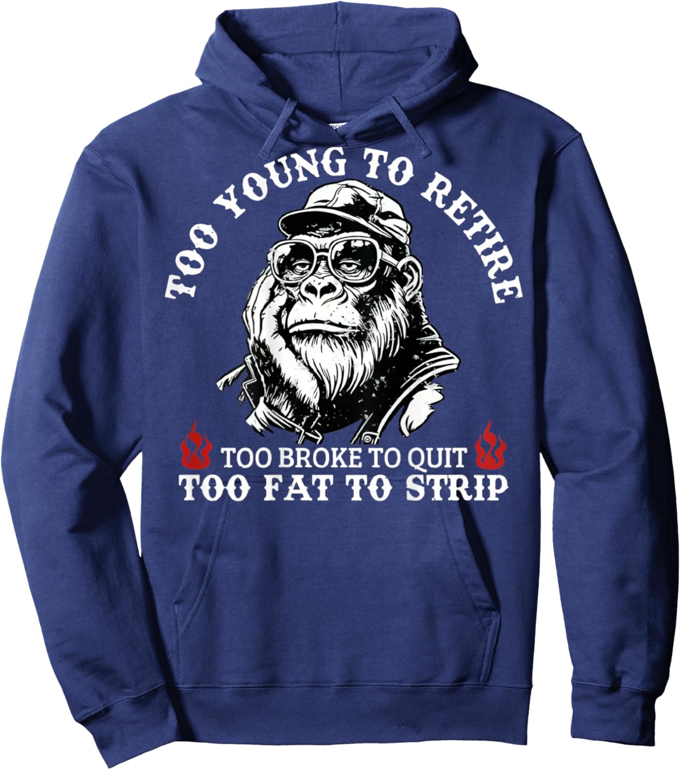 Too Young to Retire Too Fat to Strip Funny Monkey (On Back) Hoodie - Hoodie | Navy