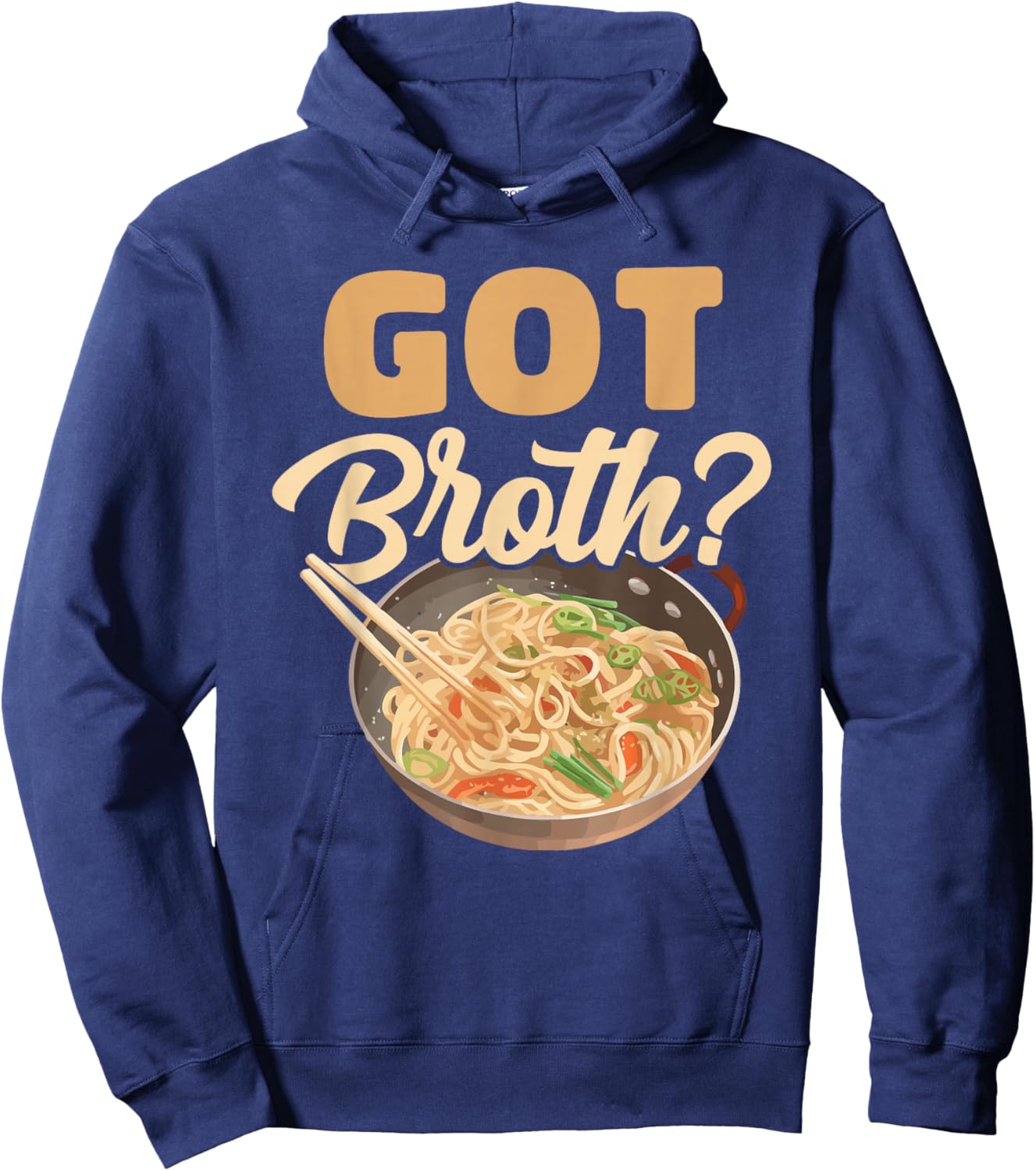 Got Broth? Asian Food Soup Wheat Broth Cook Chef Foodie Hoodie - Hoodie | Navy