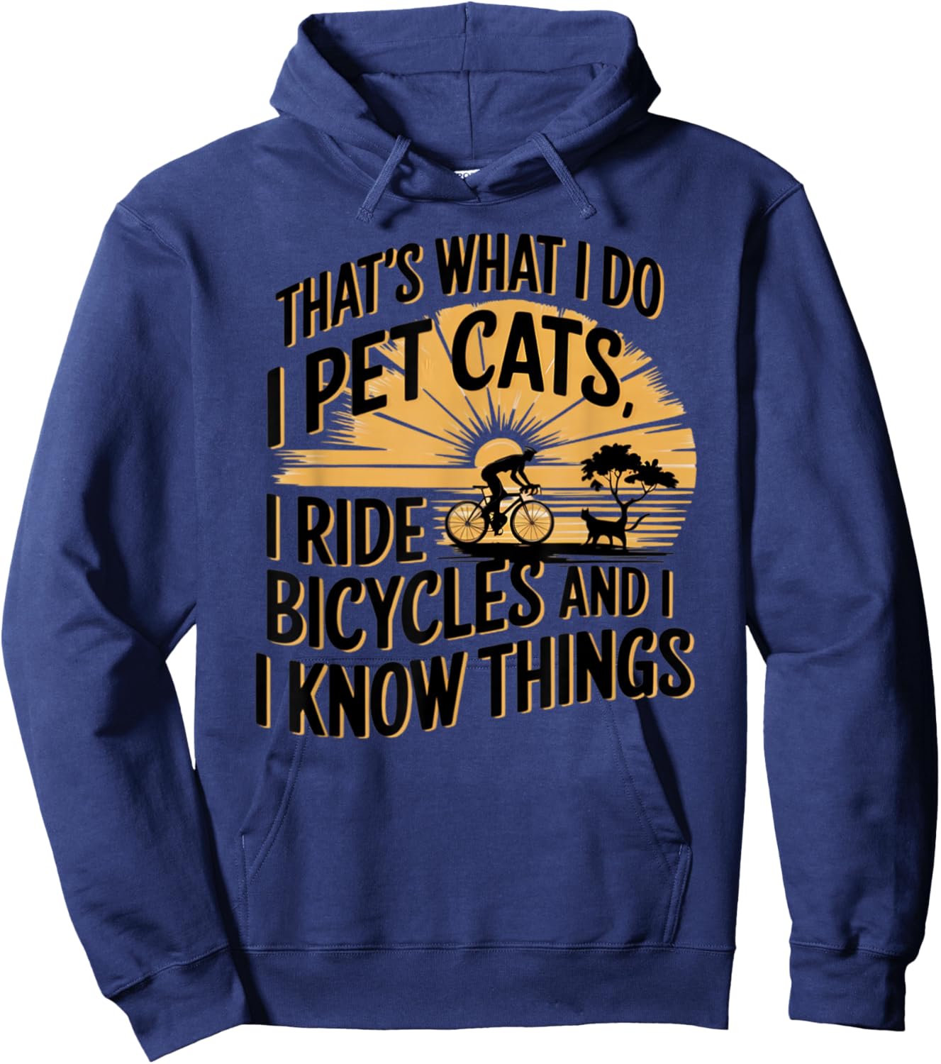 That's What I Do I Pet Cats I Ride Bicycles Funny Cycling - -Adult, Blue, Small, Short Sleeve, Classic Fit, Polyester 100%, Cycling Hoodie - Hoodie | Navy