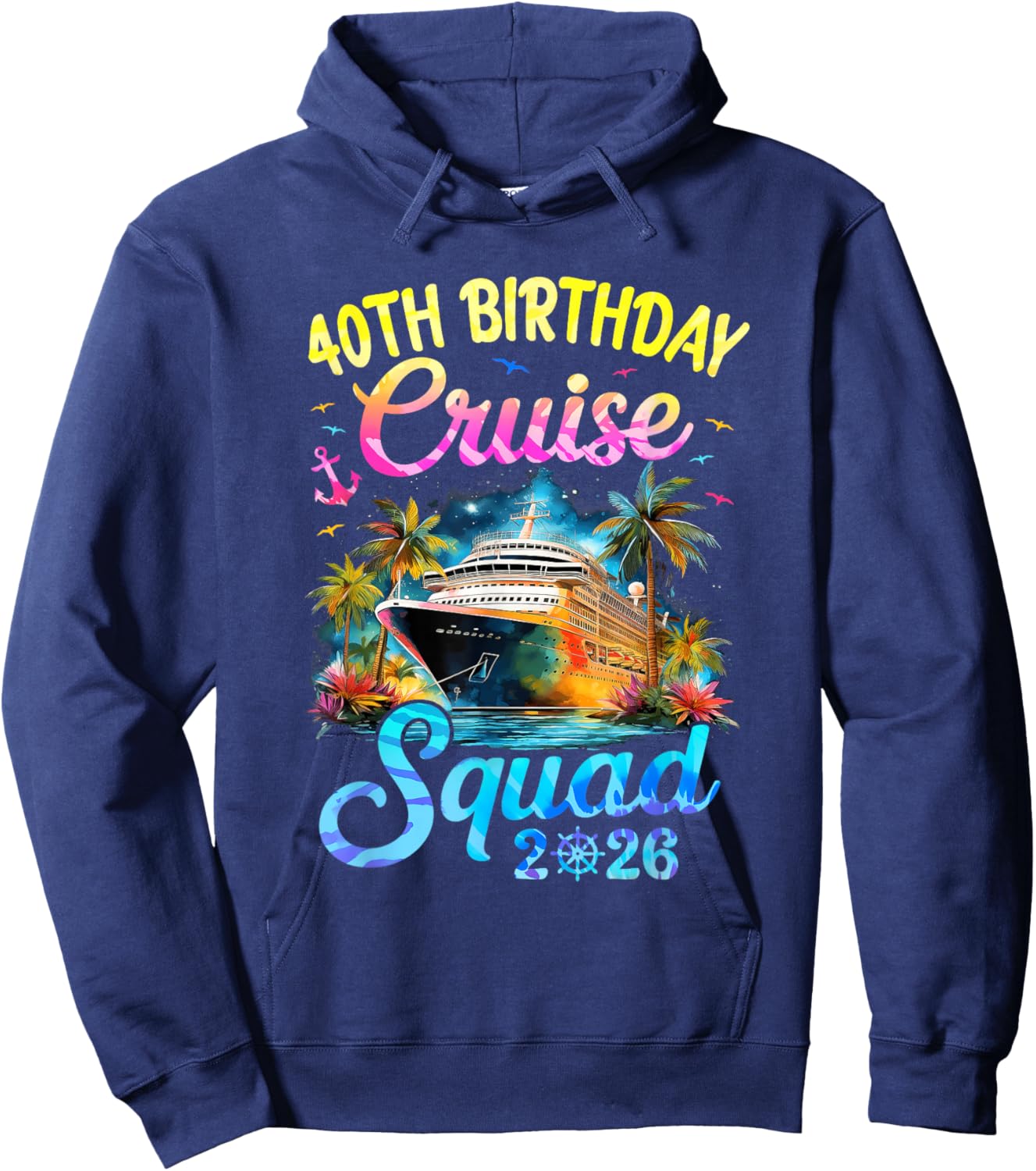 40Th Birthday Cruise Squad 2026 Cruising Party Vacation Hoodie - Hoodie | Navy