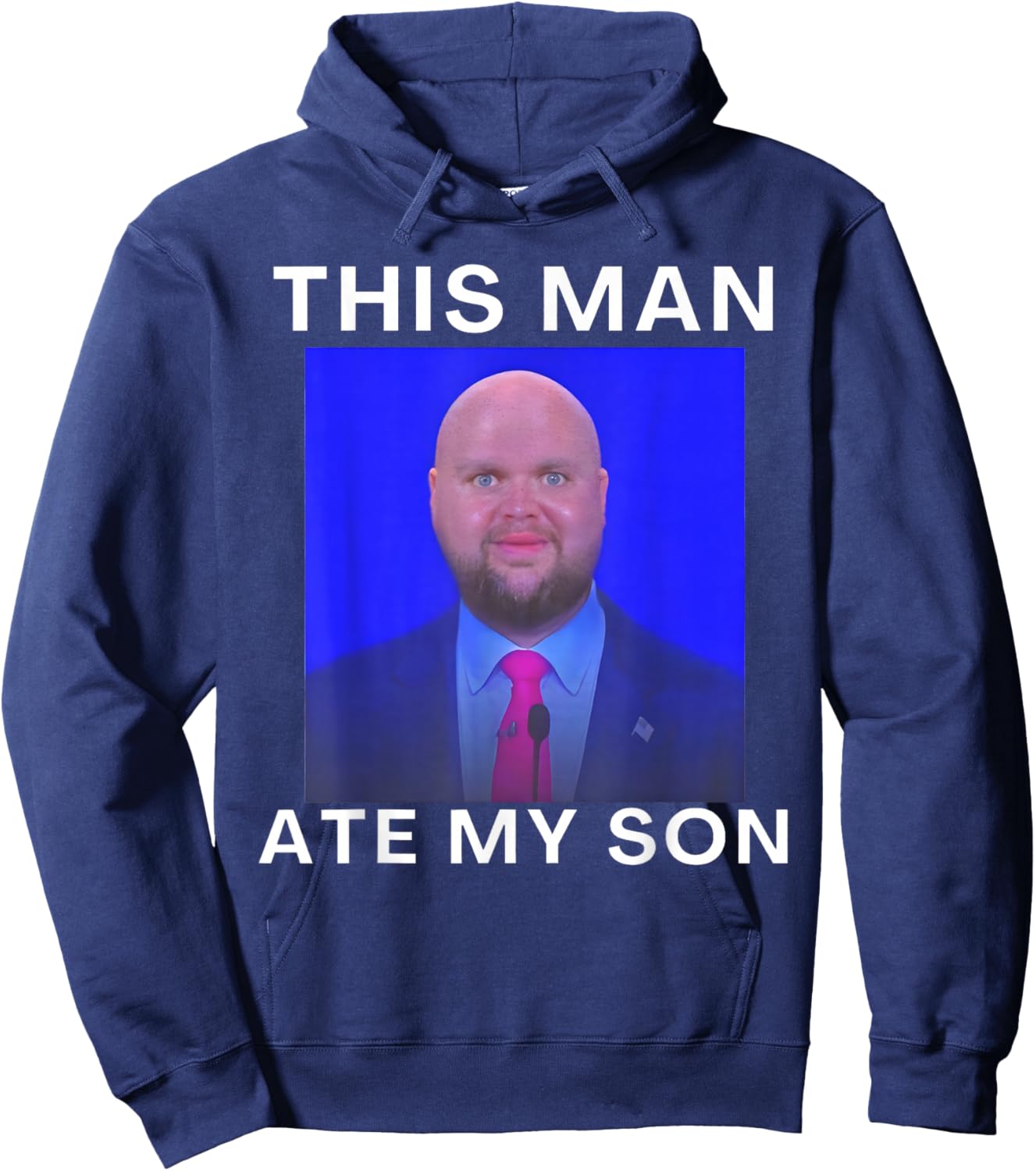 This Man Ate My Son Funny Meme Ironic Silly Unhinged Meme Hoodie - Hoodie | Navy