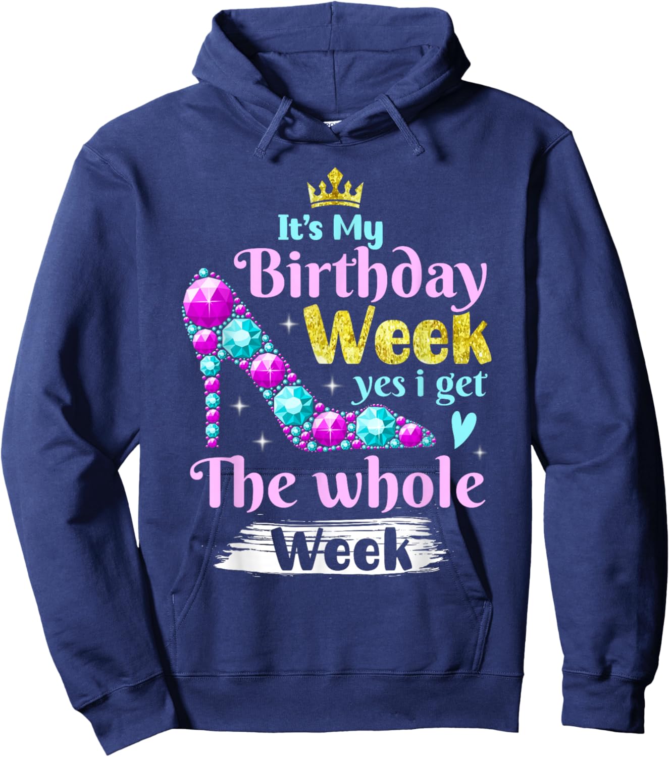 It's My Birthday Week Yes I Get the Whole Week Hoodie - Hoodie | Navy