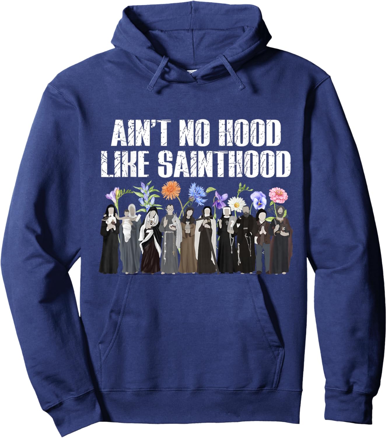 Ain’t No Hood Like Sainthood Floral Catholic Faith Men Women Hoodie - Hoodie | Navy
