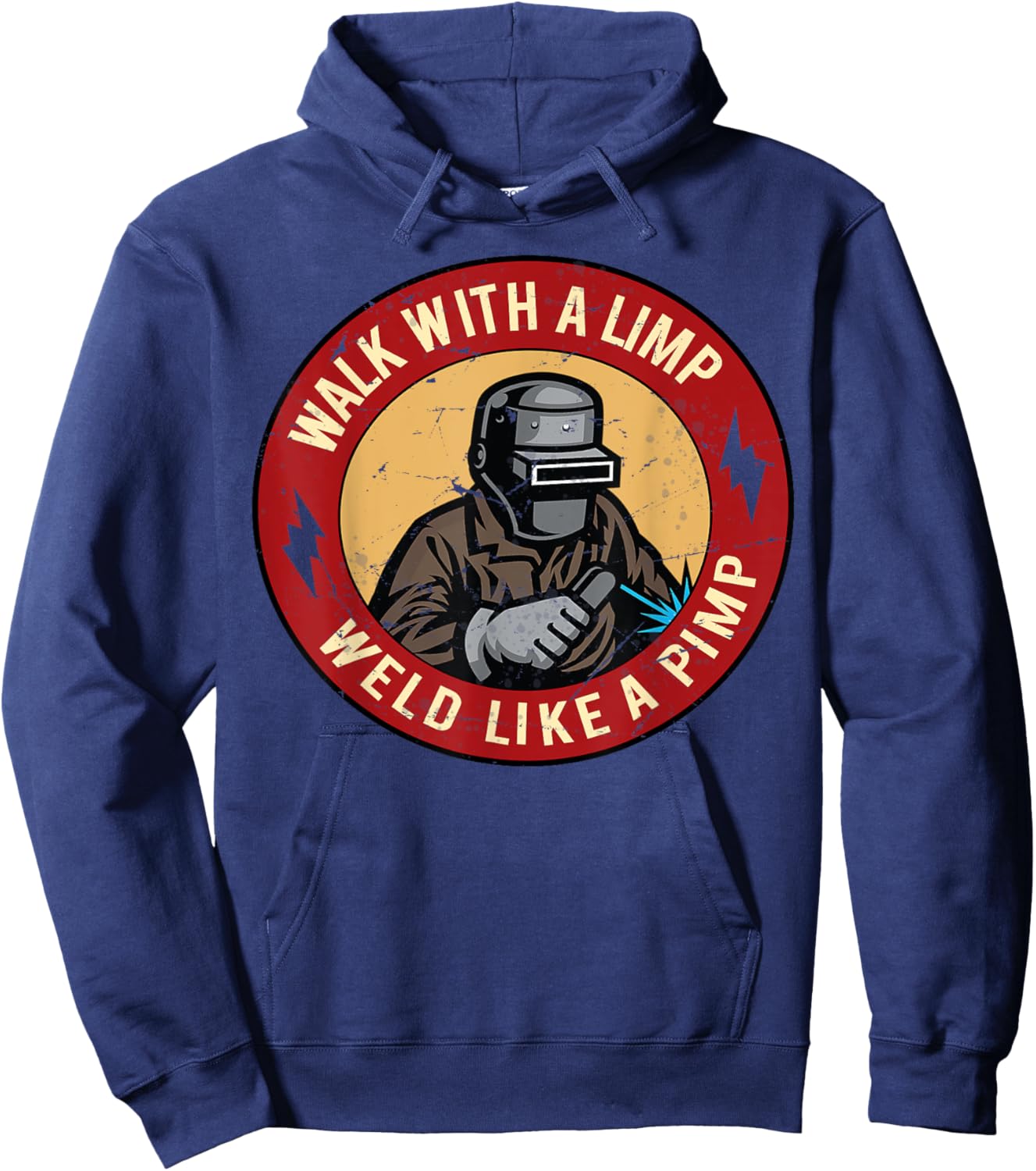Walk With A Limp Weld Like A Pimp Hoodie - Hoodie | Navy
