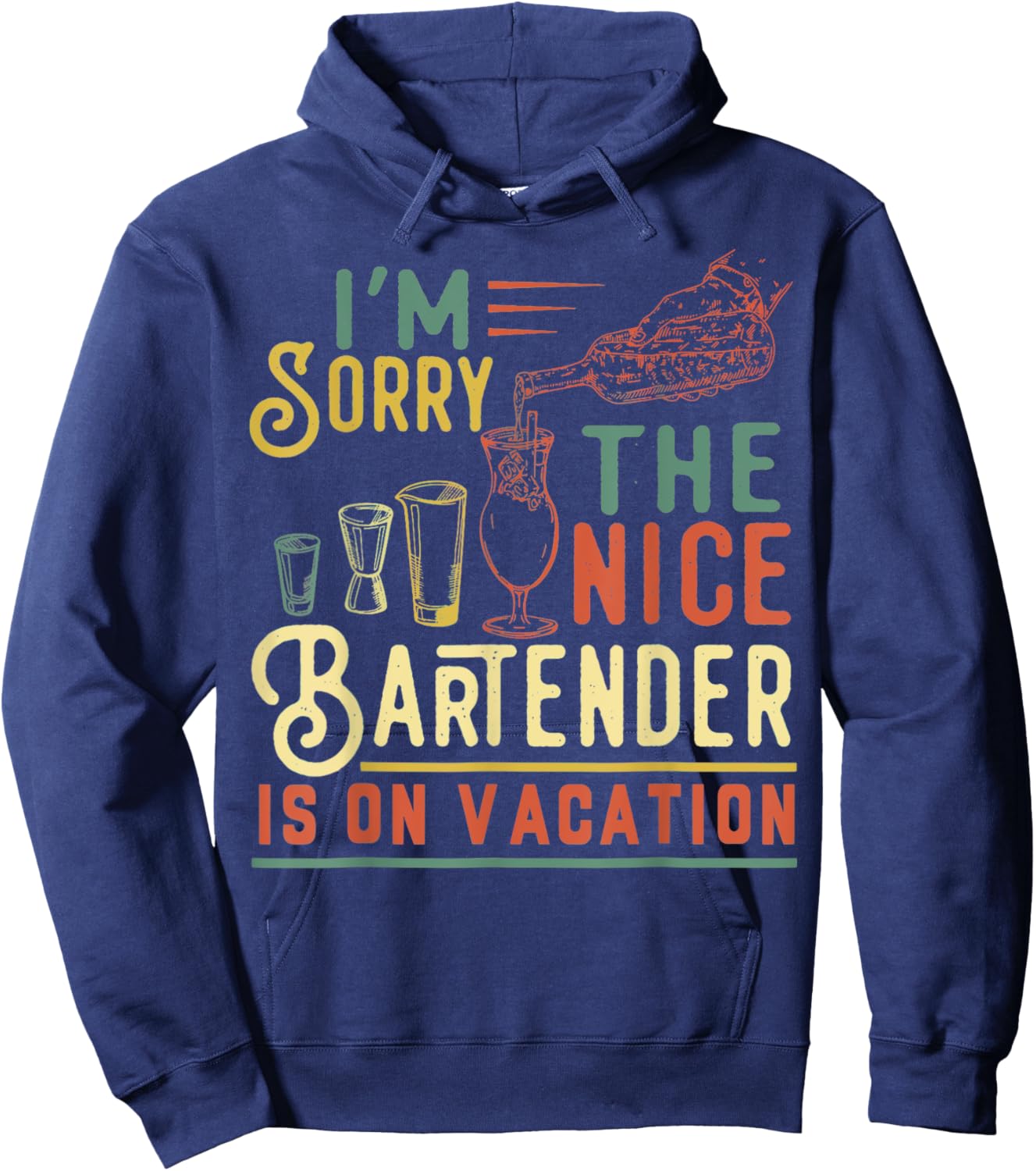 I'm Sorry The Nice Bartender Is On Vacation Funny Hoodie - Hoodie | Navy