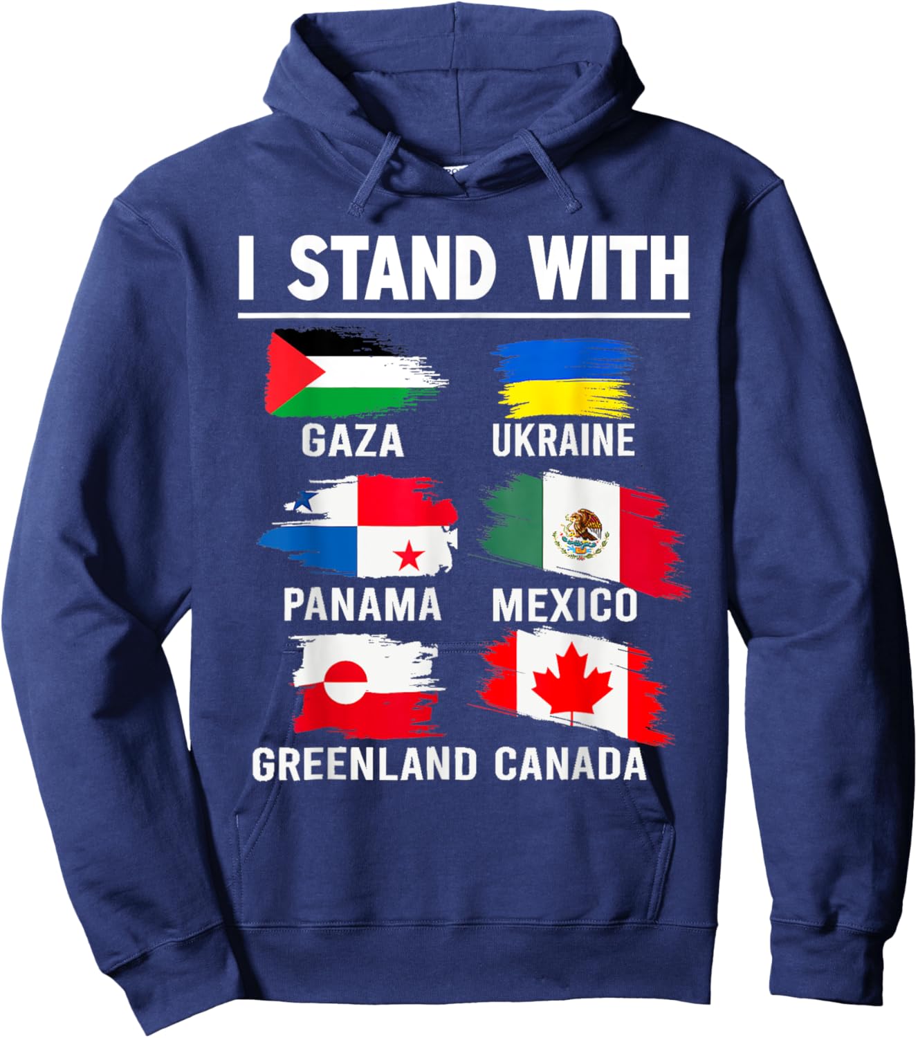 I Stand With Canada Greenland Mexico Panama Gaza Ukraine Hoodie - Hoodie | Navy