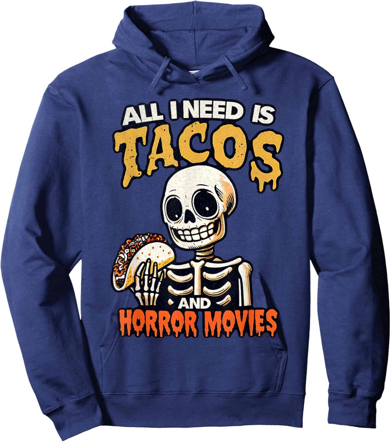 Skeleton All I Need Is Tacos And Horror Movies Cinco De Mayo Hoodie - Hoodie | Navy