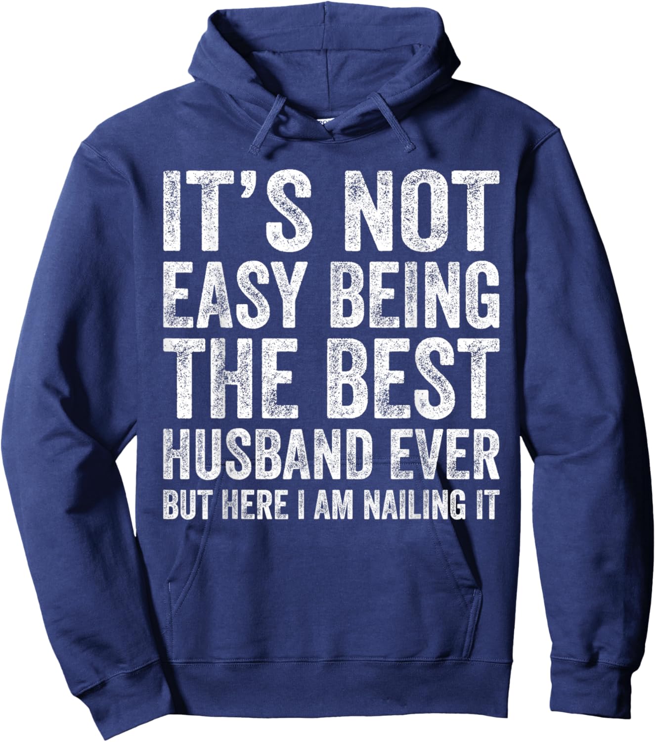 It's Not Easy Being The Best Husband Ever Funny Husband Hoodie - Hoodie | Navy