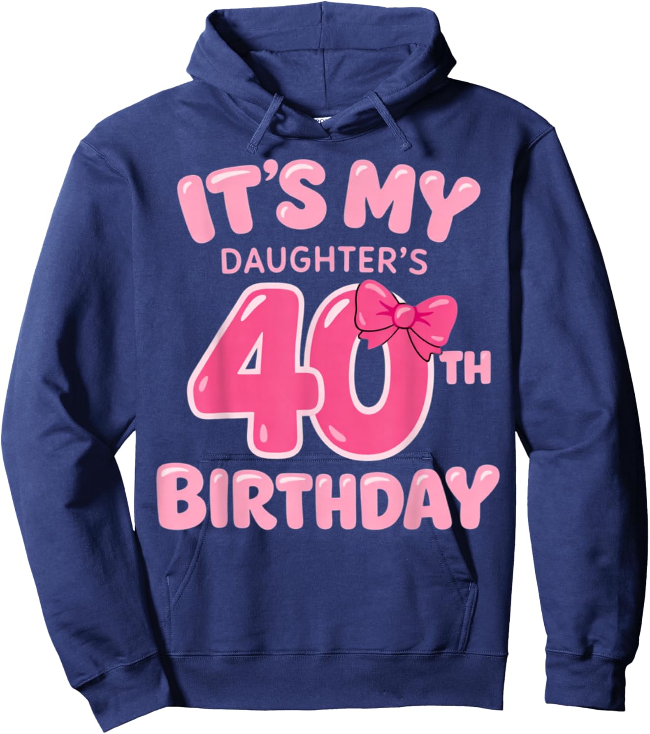 It's My Daughter's 40th Birthday Girl Pink Party Themes Hoodie - Hoodie | Navy