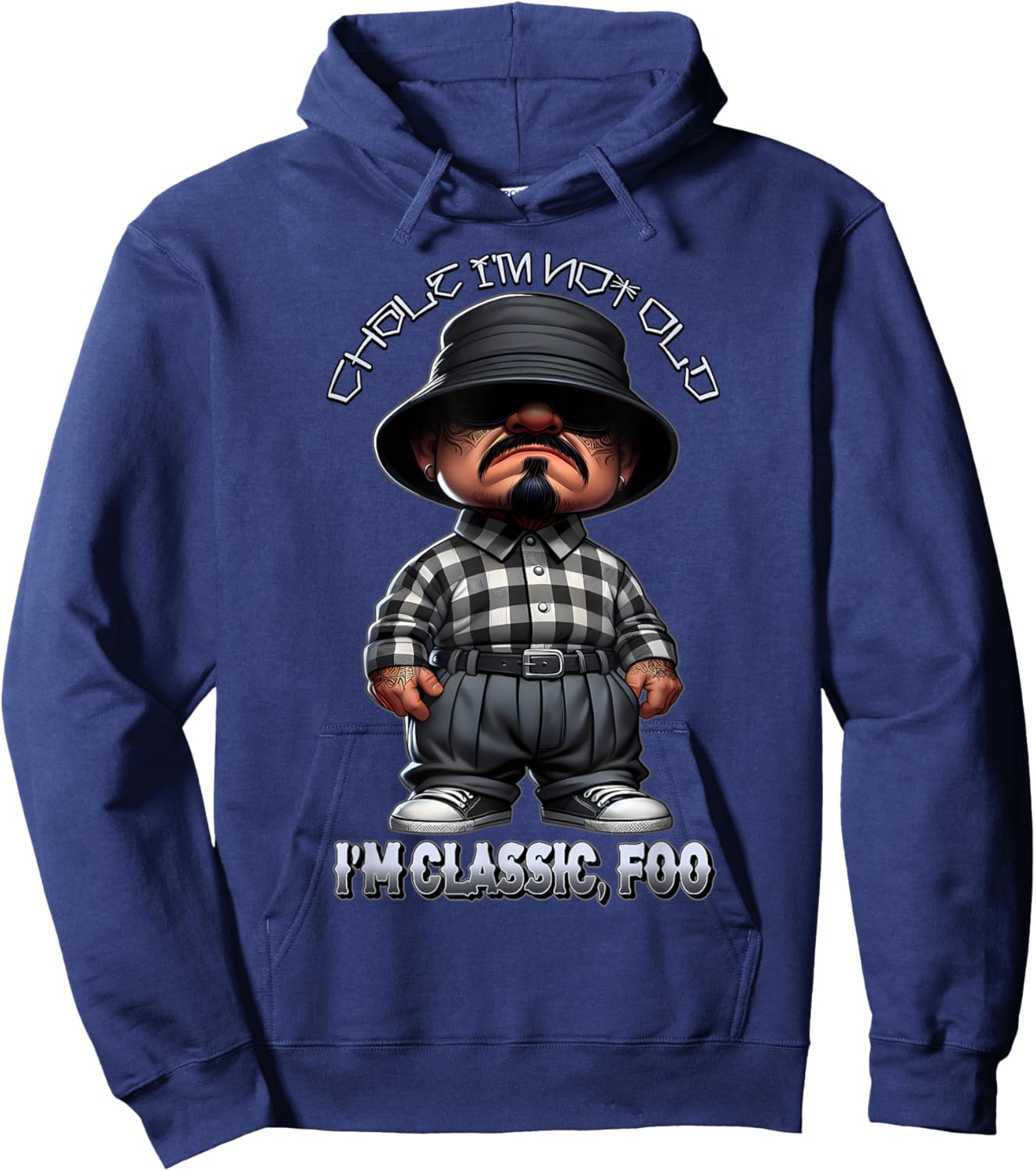 CHALE IM NOT Old IM Classic Foo Funny Cholo Chicano TIO Hoodie - Hoodie | Navy