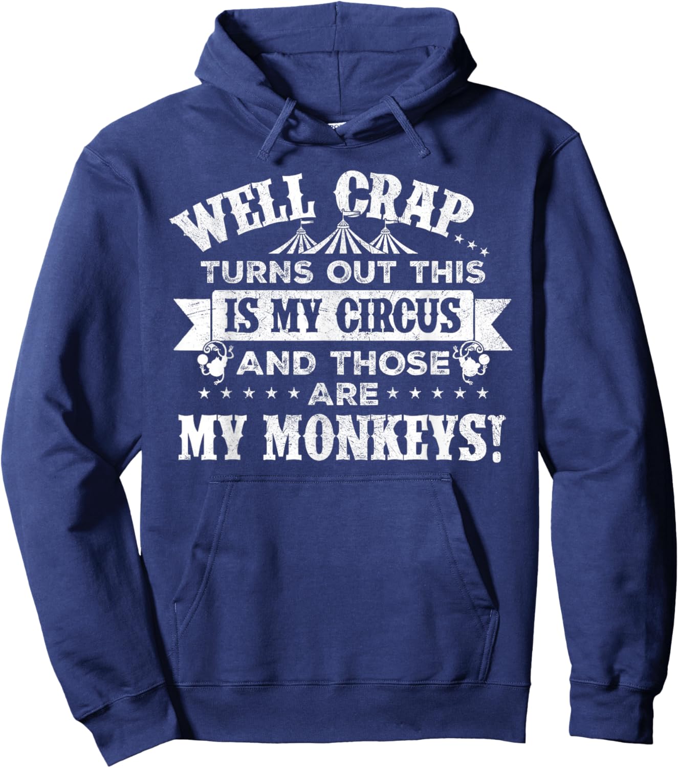 Crap, turns out this is my circus and those are my monkeys Hoodie - Hoodie | Navy