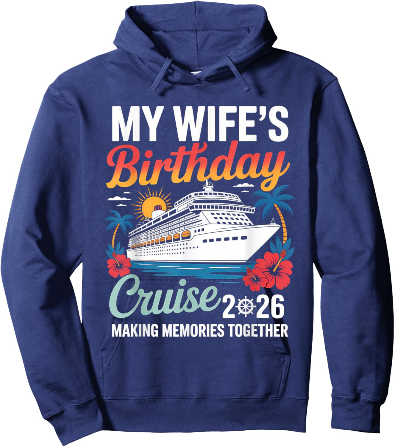 My Wife's Birthday Cruise 2026 Wife Cruise Ship Vacation Hoodie - Hoodie | Navy