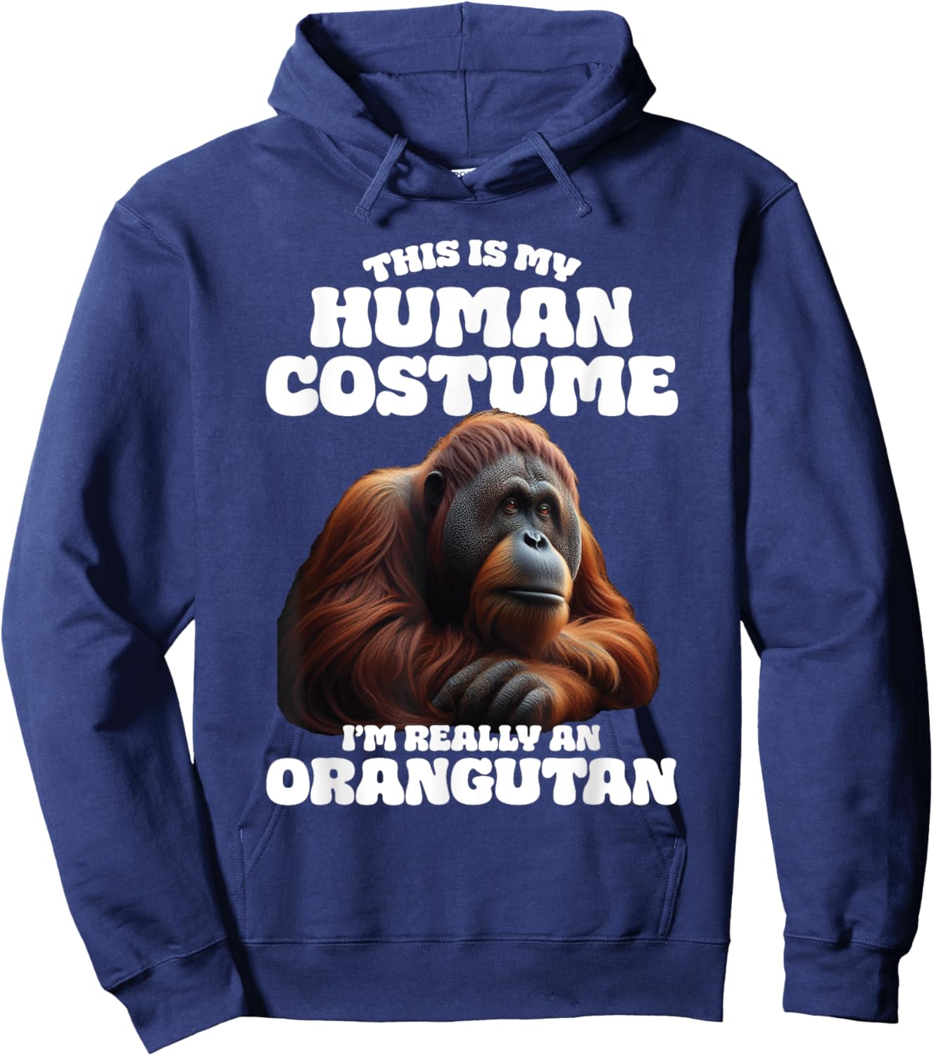 This Is My Human Costume I'm Really An Orangutan Hoodie - Hoodie | Navy