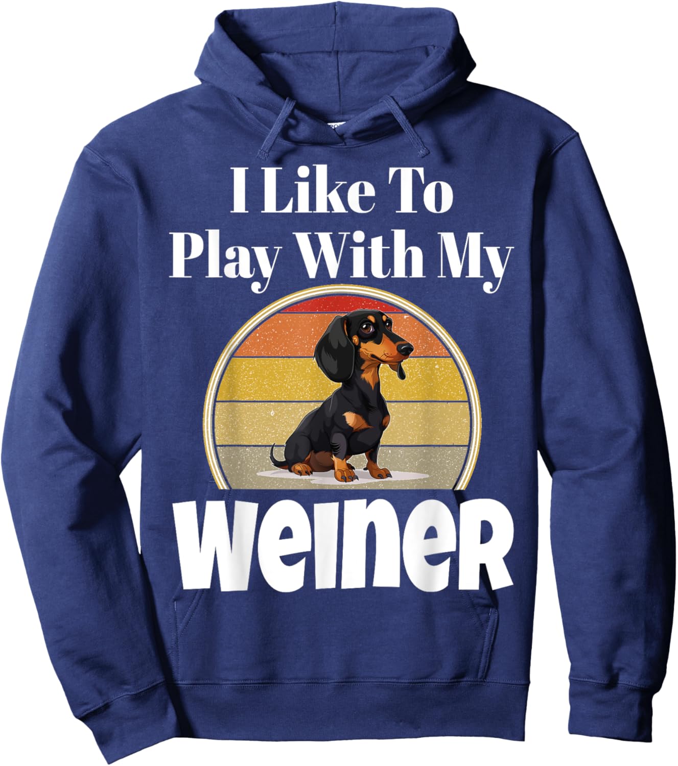 Funny I Like To Play With My Weiner Dog Lover Puppy Parent Men Women Hoodie - Hoodie | Navy
