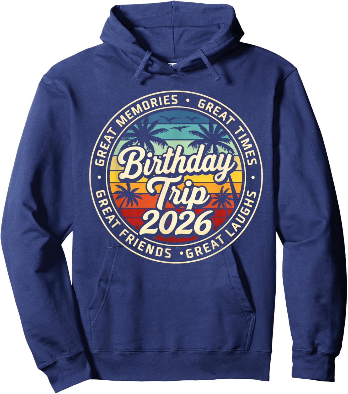 Birthday Trip 2026 Great Memories Matching Summer Vacation Hoodie - Hoodie | Navy