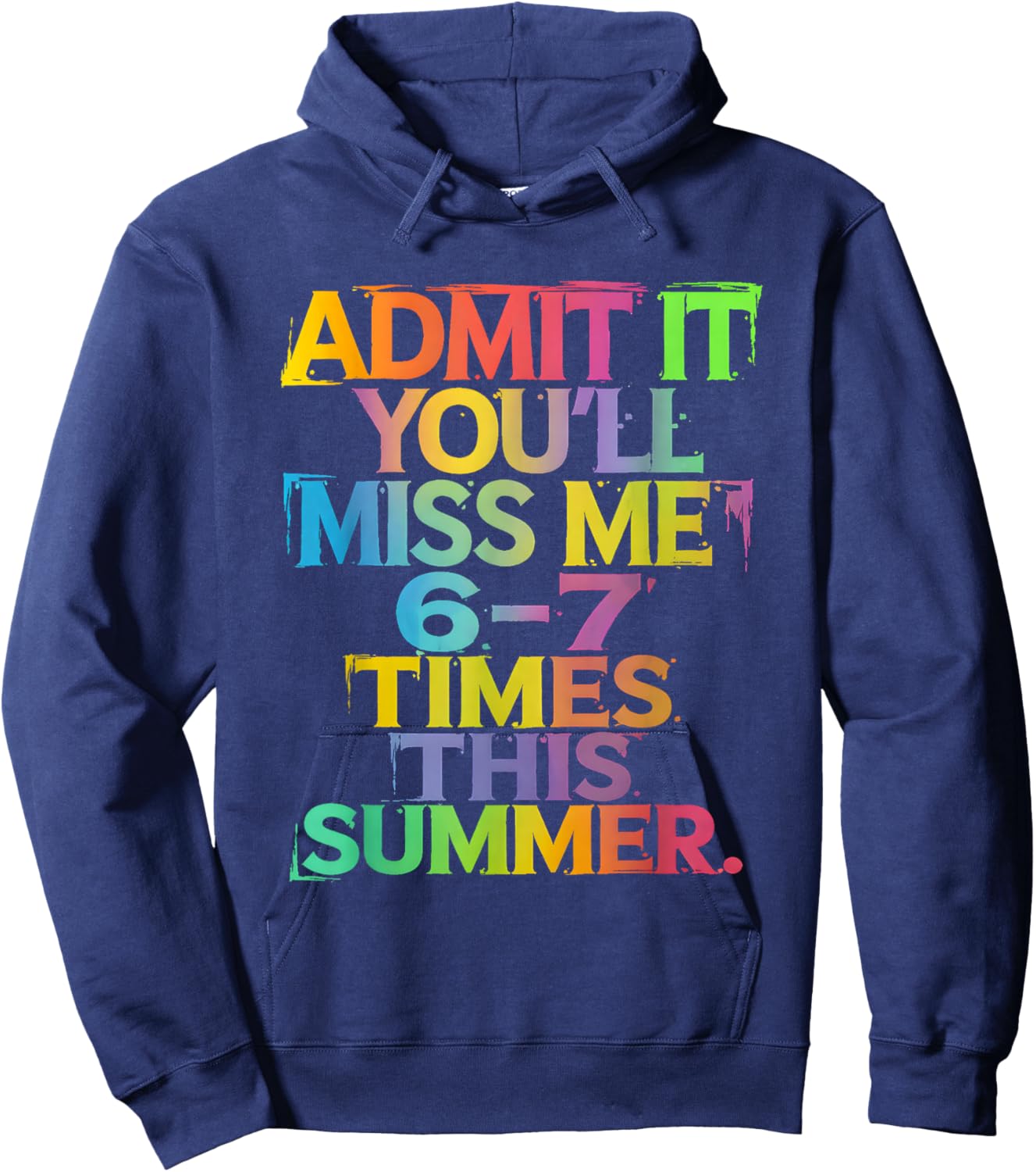 Admit It You'll Miss Me 67 Times This Summer Funny Teacher Hoodie - Hoodie | Navy