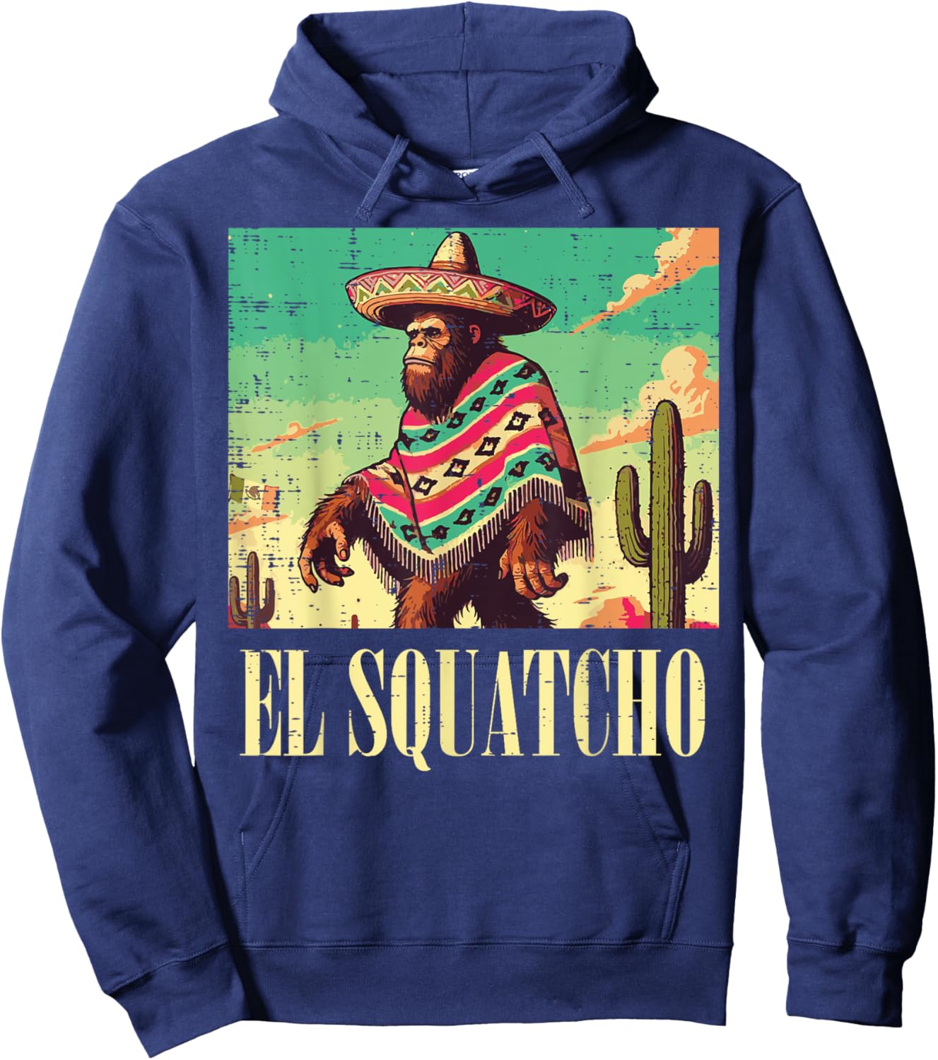 Bigfoot El Squatcho Funny Saying Sasquatch Men Women Kids Hoodie - Hoodie | Navy