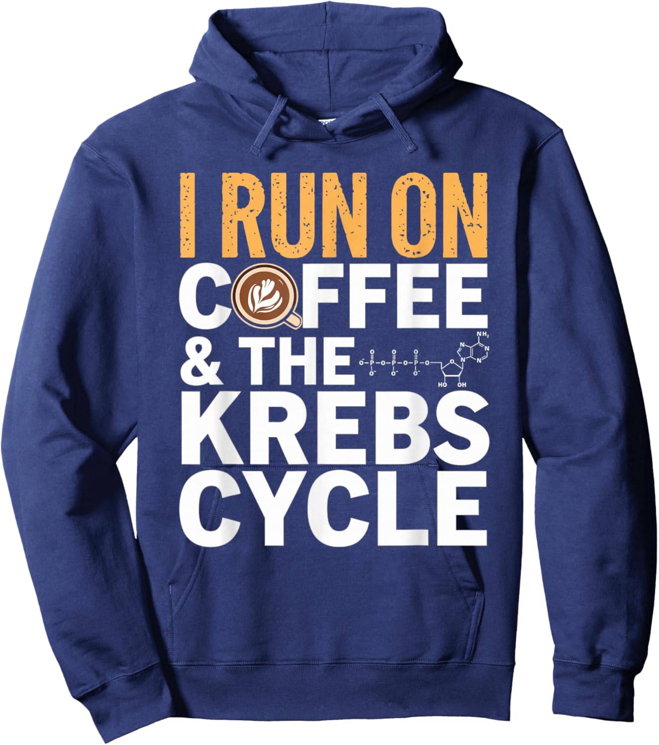 I Run On Coffee & The Krebs Cycle Biology Biochemistry Funny Hoodie - Hoodie | Navy