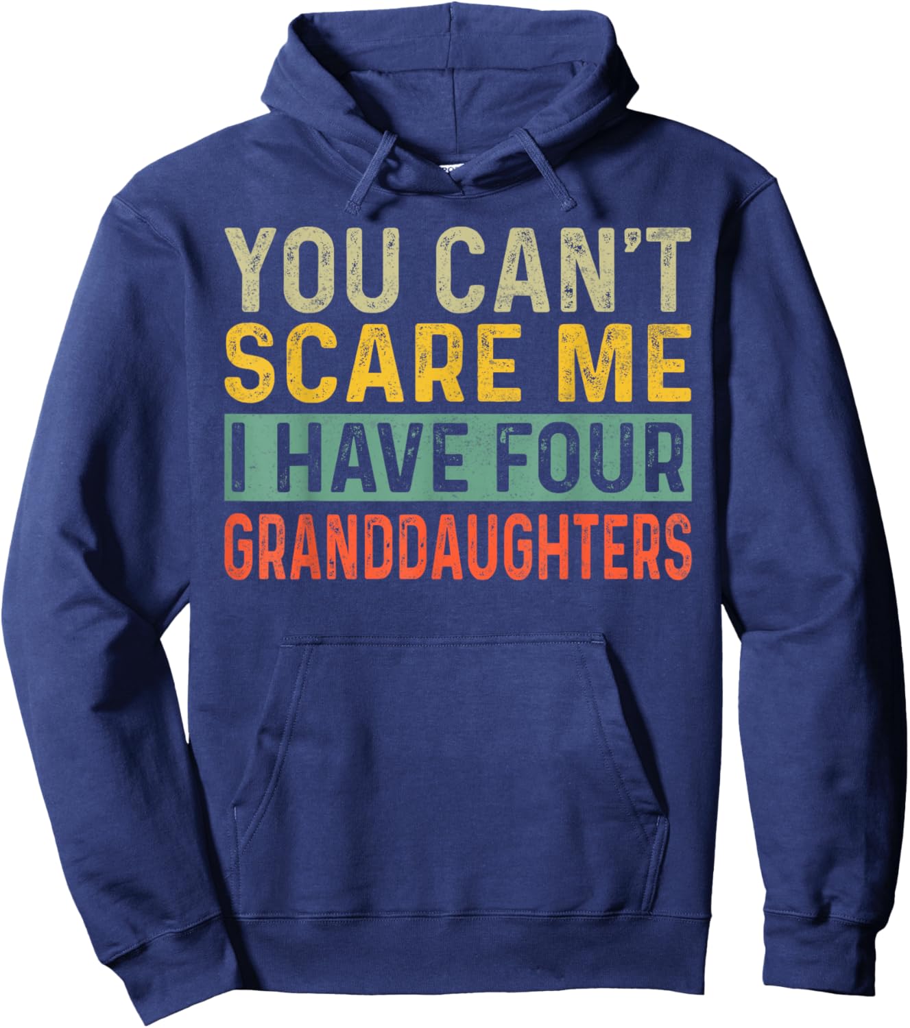 You Can't Scare Me I Have Four Granddaughters Funny Grandpa Hoodie - Hoodie | Navy
