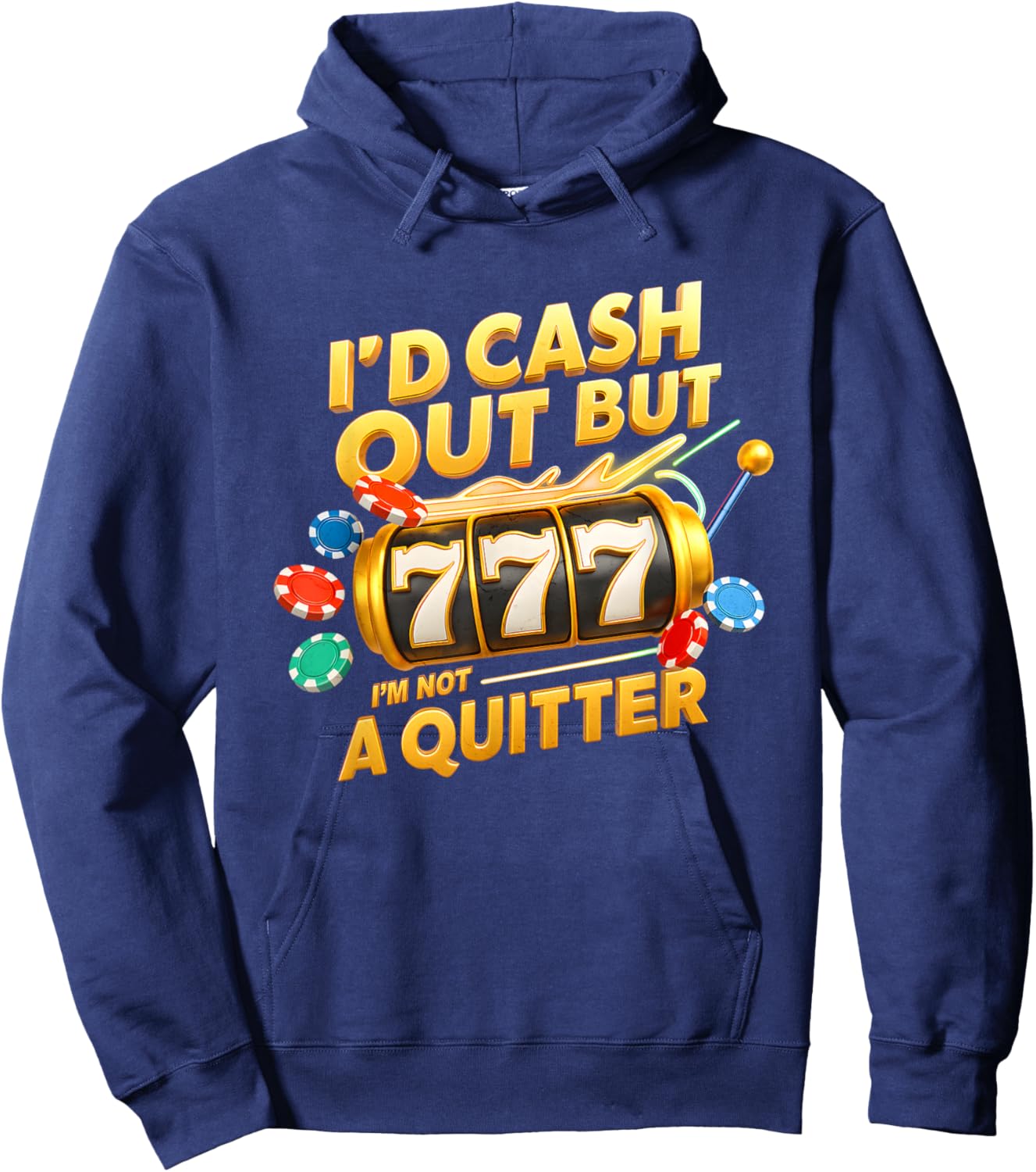 I’d Cash Out I’m Not A Quitter Casino Slot Machine Gambling Hoodie - Hoodie | Navy